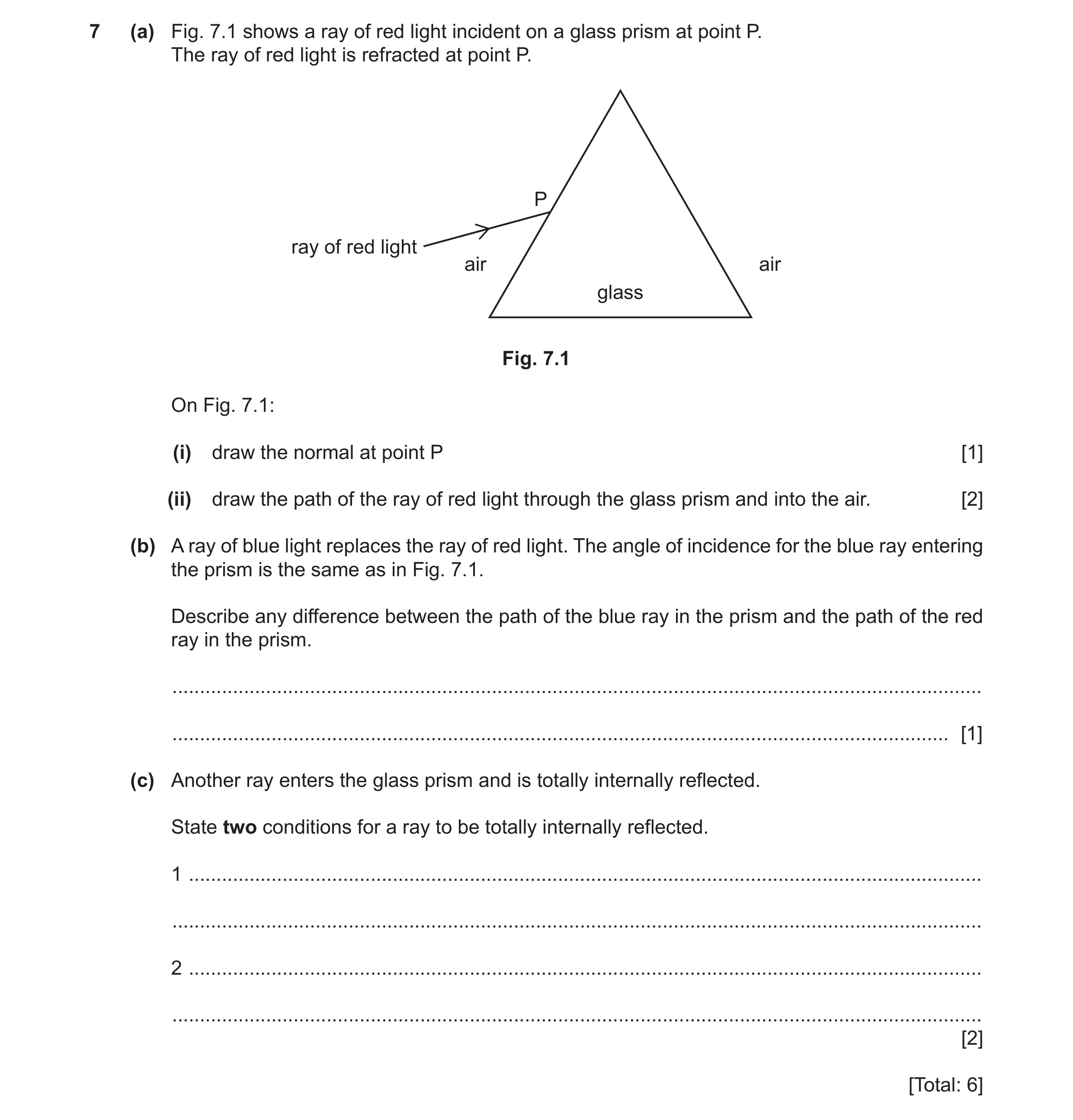 Question 46: (a) Fig. 7.1 shows a ray of red light incident on a glass prism at point P. The ray of red light is refracted at point P. P ray of red ligh…