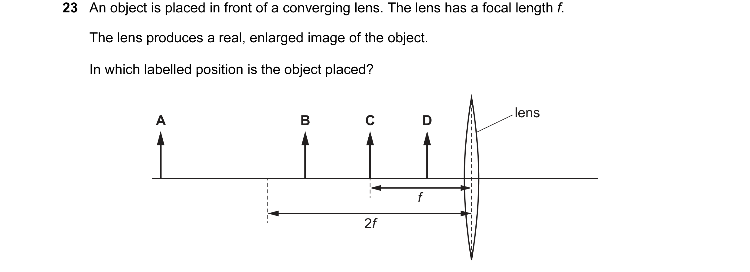 Question 68: An object is placed in front of a converging lens. The lens has a focal length f. The lens produces a real, enlarged image of the object. I…