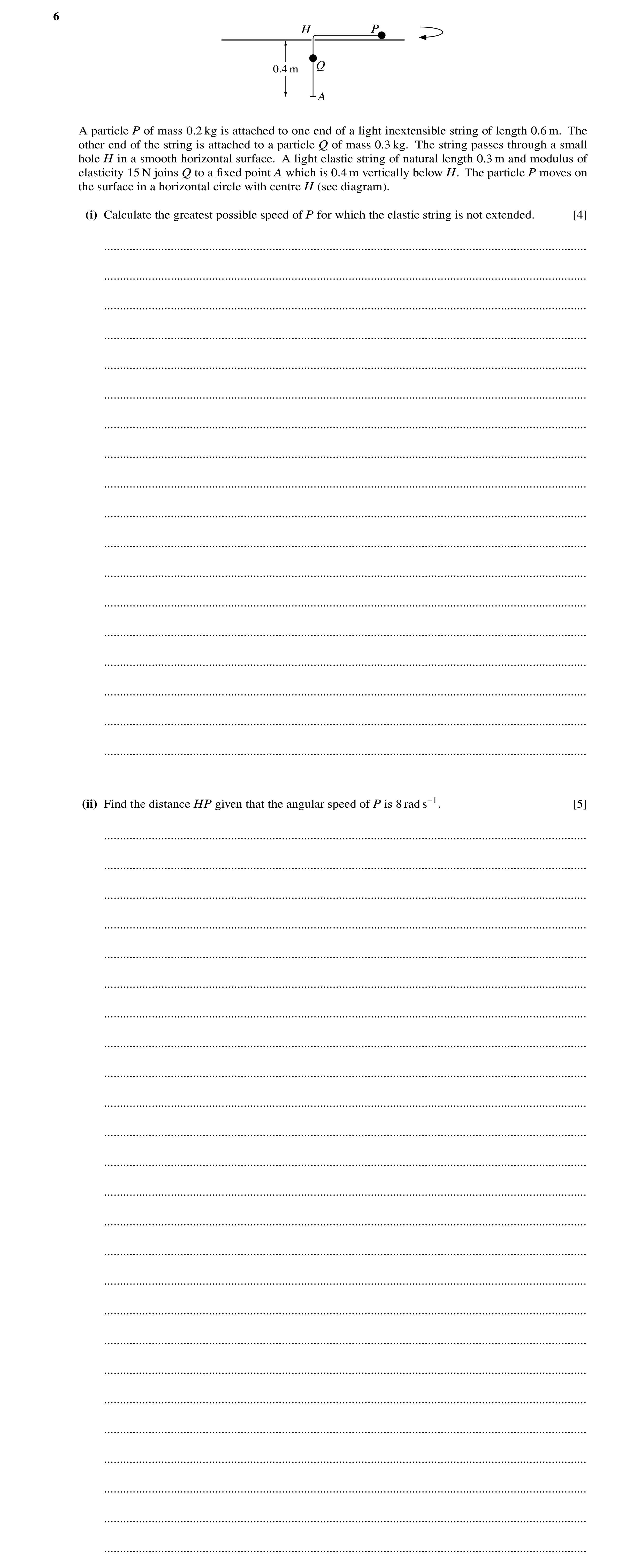 Question 42: H P 0.4 m Q A A particle P of mass 0.2 kg is attached to one end of a light inextensible string of length 0.6 m. The other end of the strin…