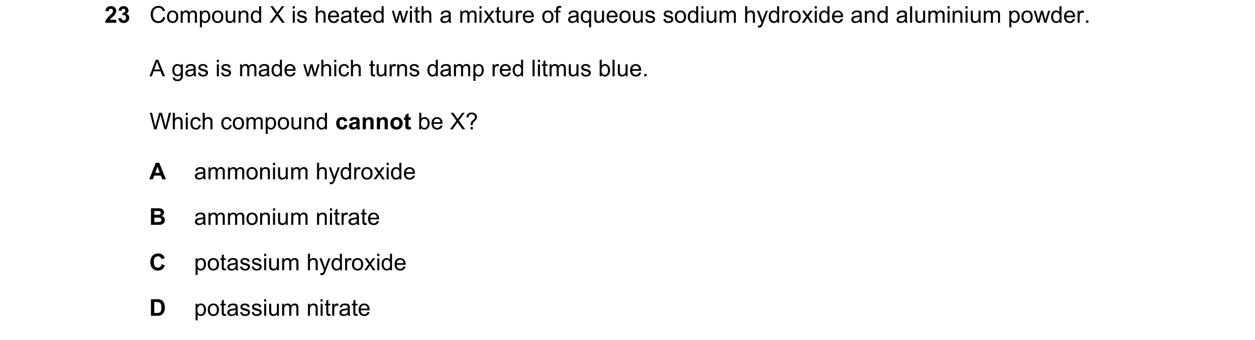 Question 77: Compound X is heated with a mixture of aqueous sodium hydroxide and aluminium powder. A gas is made which turns damp red litmus blue. Which…