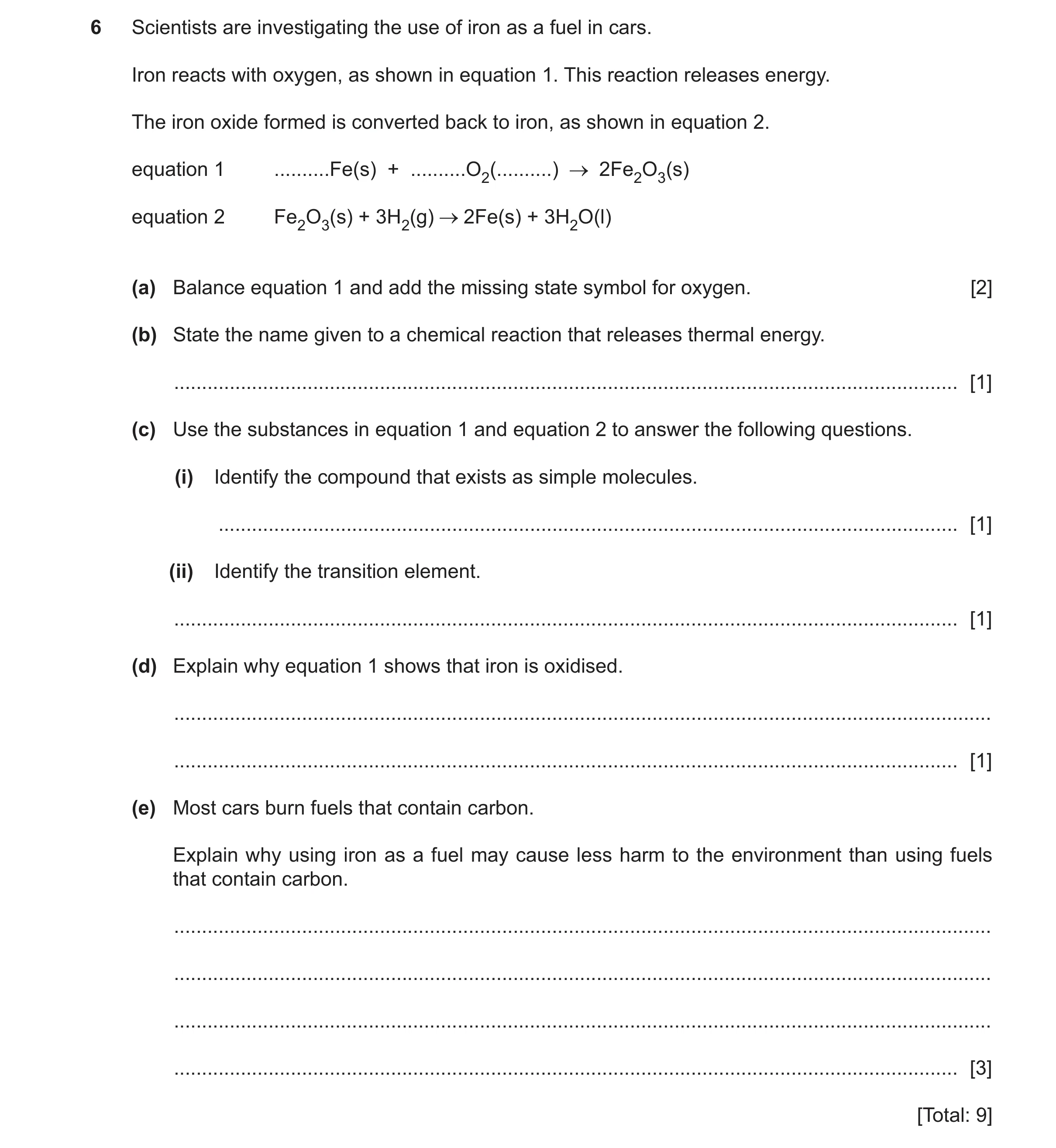 Question 26: Scientists are investigating the use of iron as a fuel in cars. Iron reacts with oxygen, as shown in equation 1. This reaction releases ene…