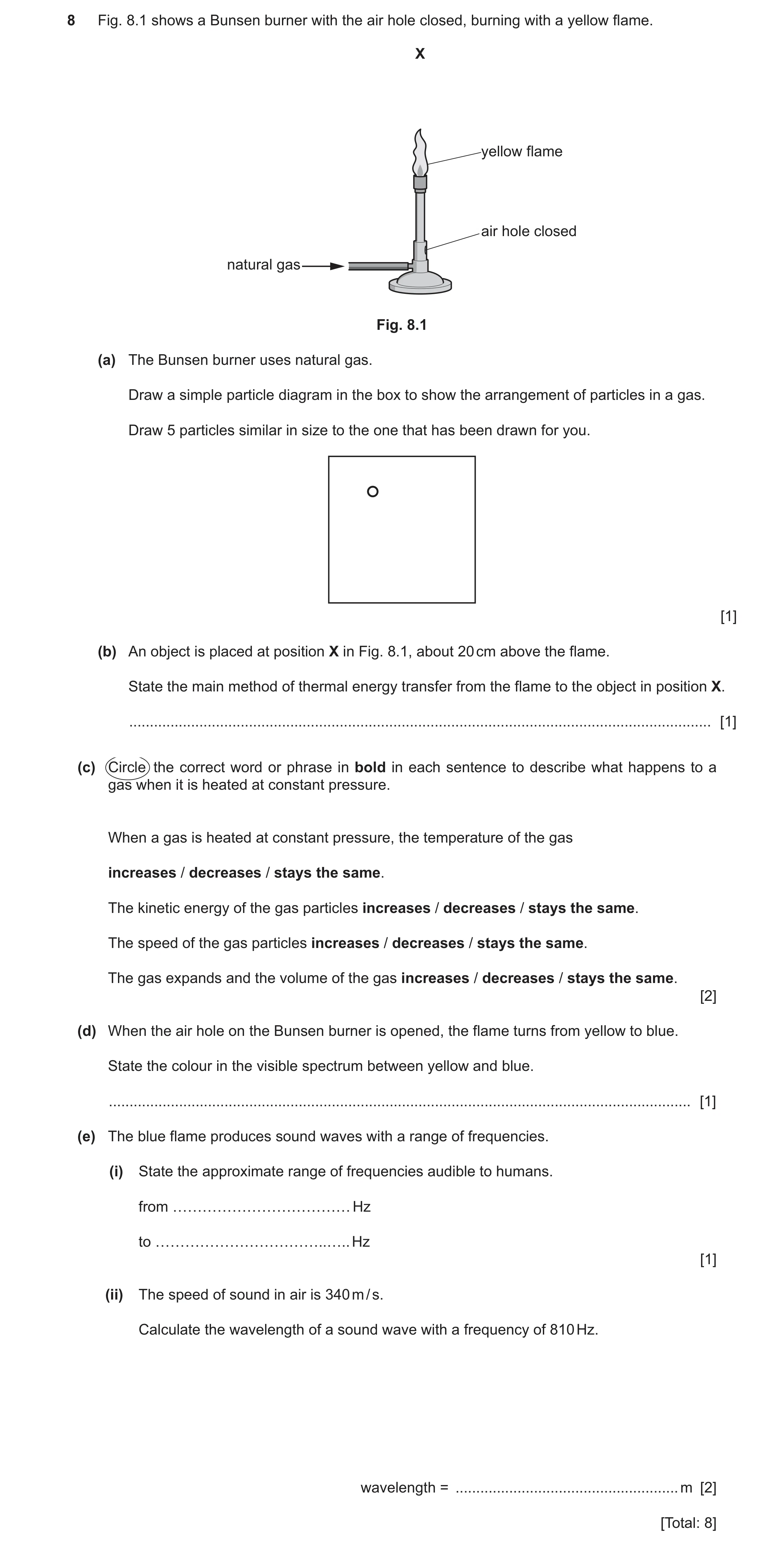 Question 17: Fig. 8.1 shows a Bunsen burner with the air hole closed, burning with a yellow flame. X yellow flame air hole closed natural gas Fig. 8.1 (…