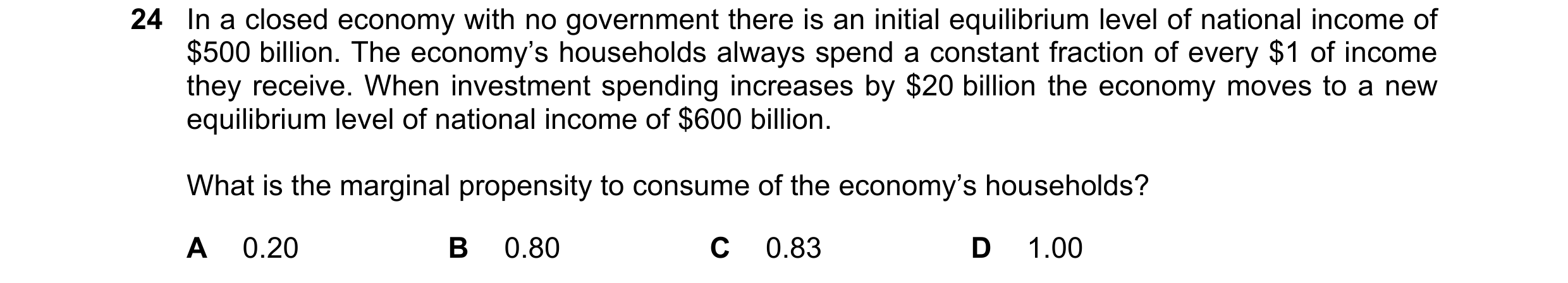 Question 33: In a closed economy with no government there is an initial equilibrium level of national income of $500 billion. The economy’s households a…