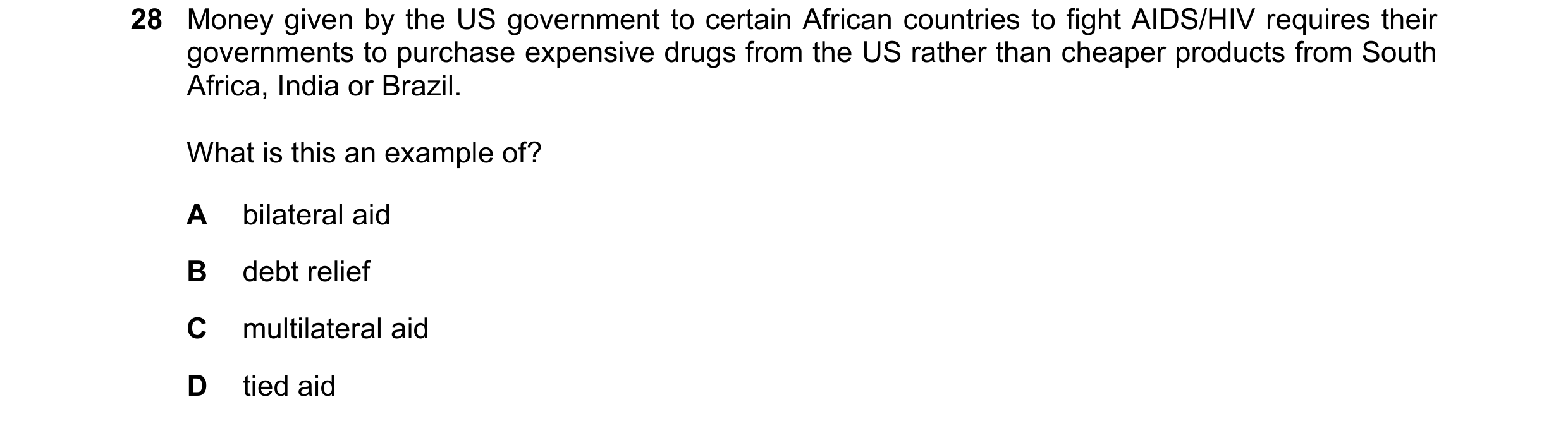 Question 16: Money given by the US government to certain African countries to fight AIDS/HIV requires their governments to purchase expensive drugs from…