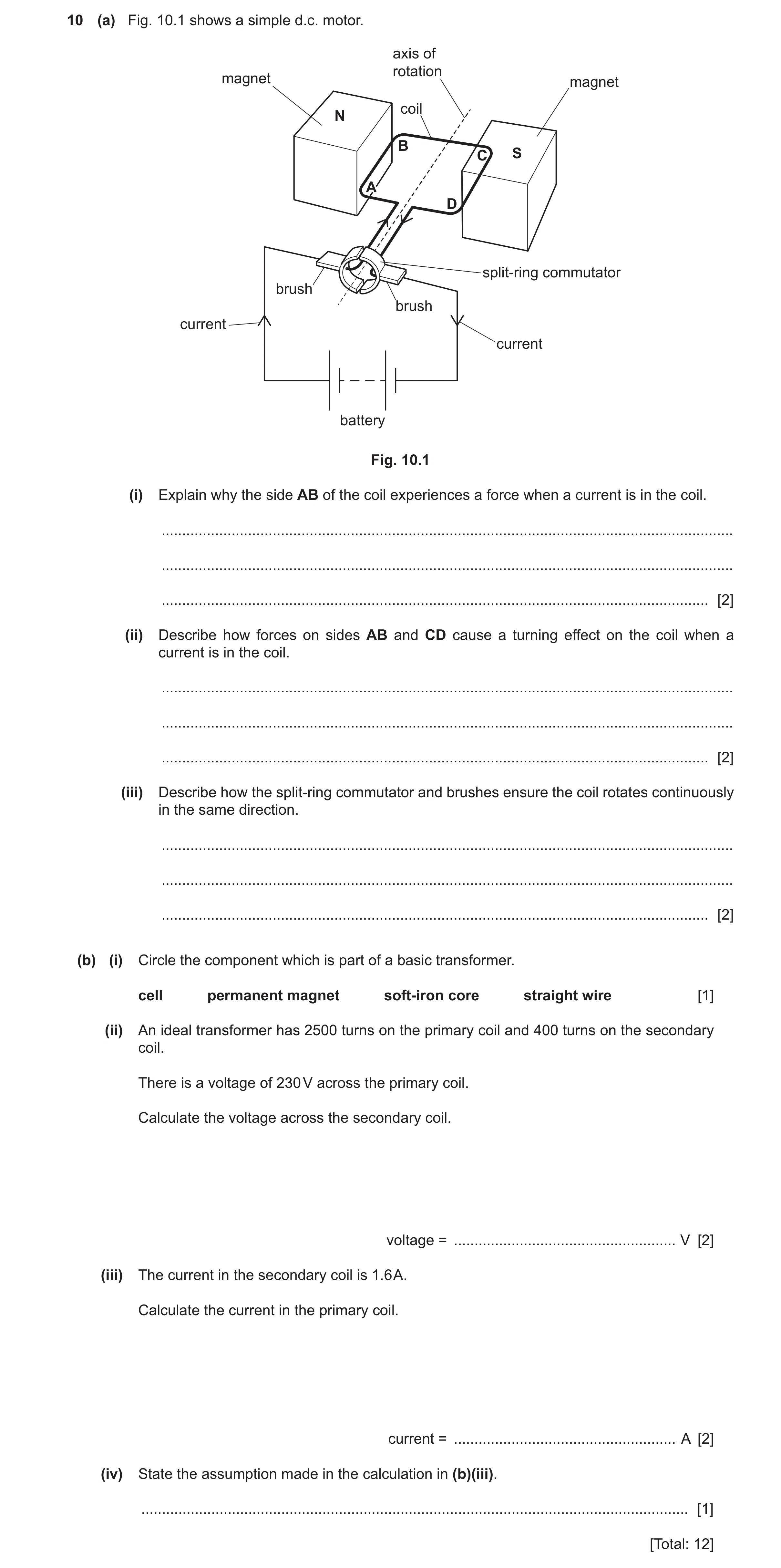 Question 39: (a) Fig. 10.1 shows a simple d.c. motor. axis of rotation magnet magnet coil N B C S A D split-ring commutator brush brush current current …