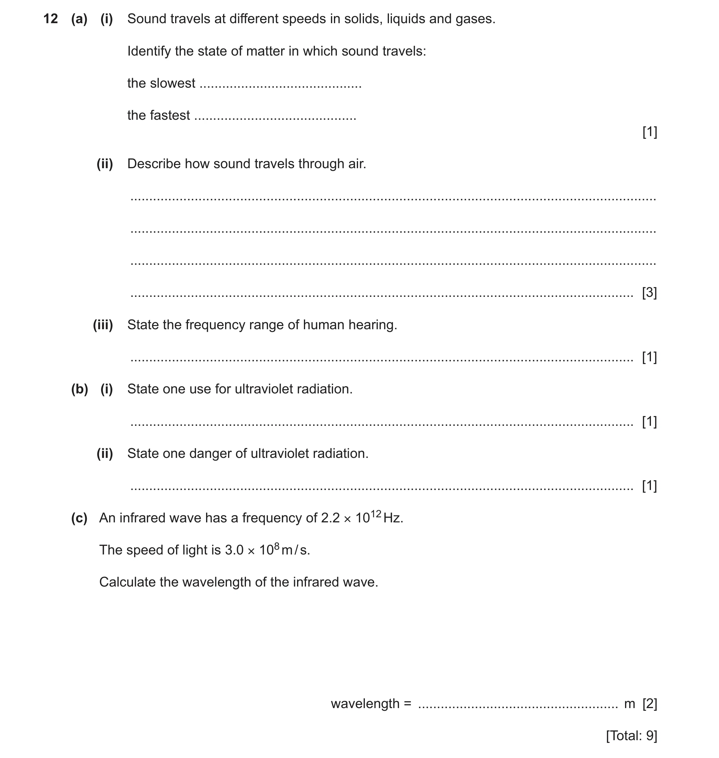 Question 21: (a) (i) Sound travels at different speeds in solids, liquids and gases. Identify the state of matter in which sound travels: the slowest ..…
