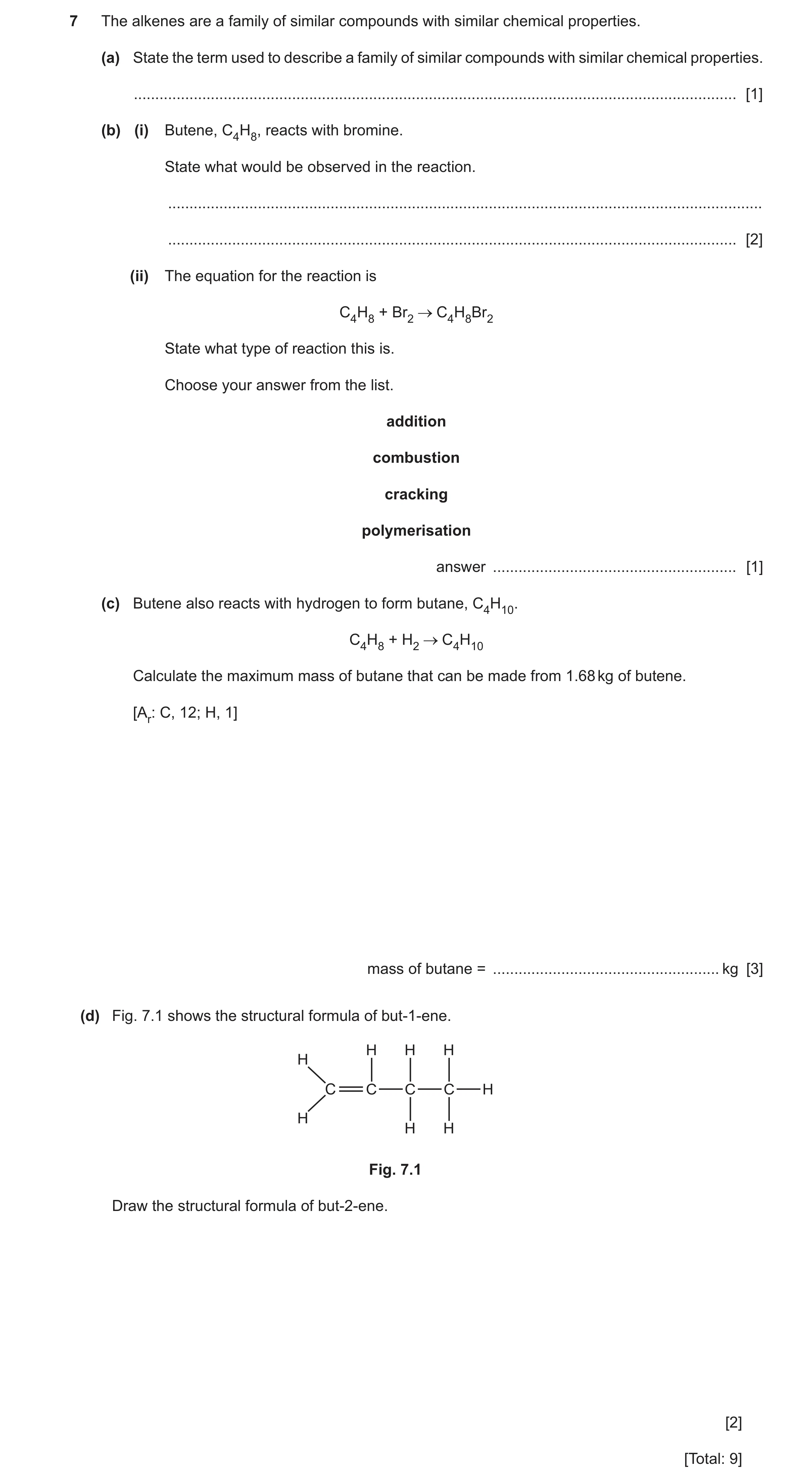 Question 44: The alkenes are a family of similar compounds with similar chemical properties. (a) State the term used to describe a family of similar com…