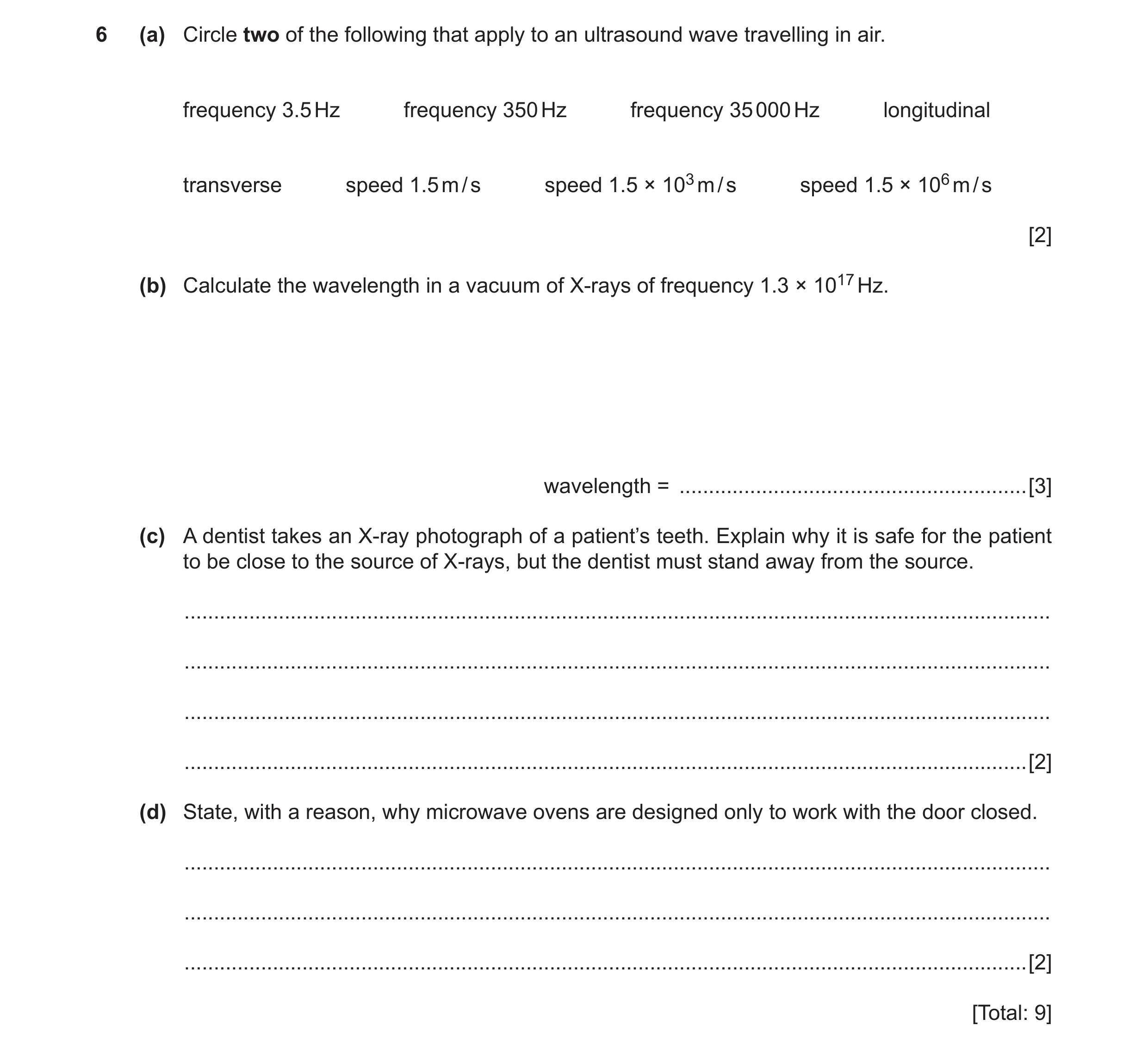 Question 4: (a) Circle two of the following that apply to an ultrasound wave travelling in air. frequency 3.5 Hz frequency 350 Hz frequency 35 000 Hz l…