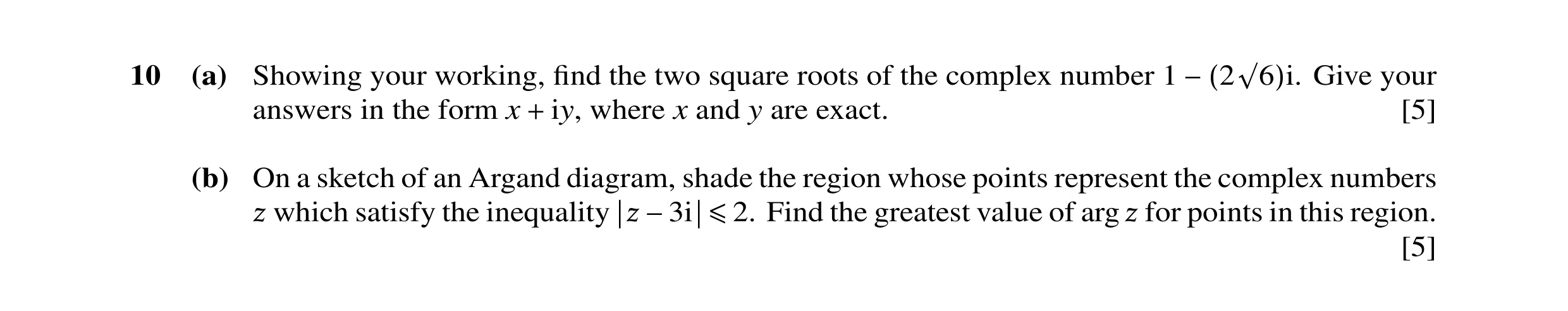 Question 20: (a) Showing your working, ﬁnd the two square roots of the complex number 1 Give your −(2√6)i. answers in the form x iy, where x and y are e…