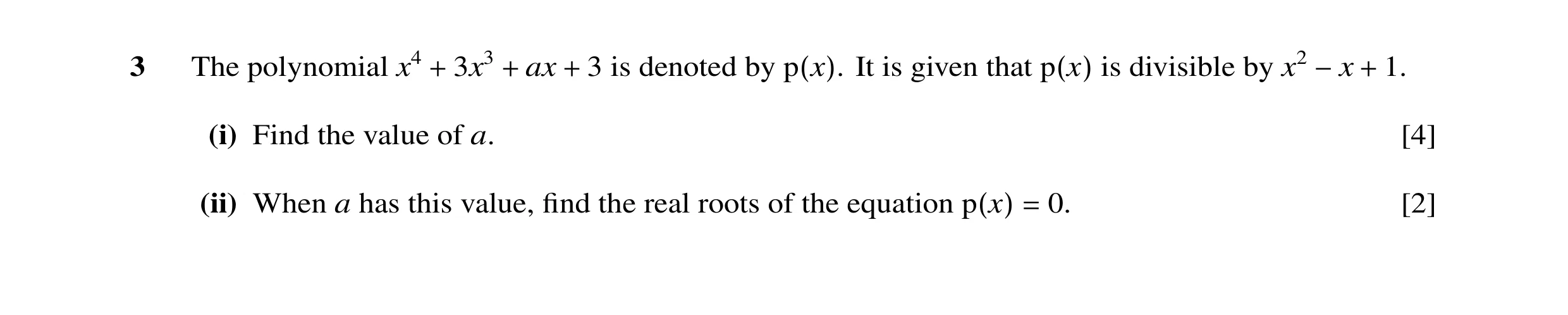 Question 13: The polynomial x4 3x3 ax 3 is denoted by It is given that is divisible by x2 1. + + + p(x). p(x) −x + (i) Find the value of a. [4] (ii) Whe…