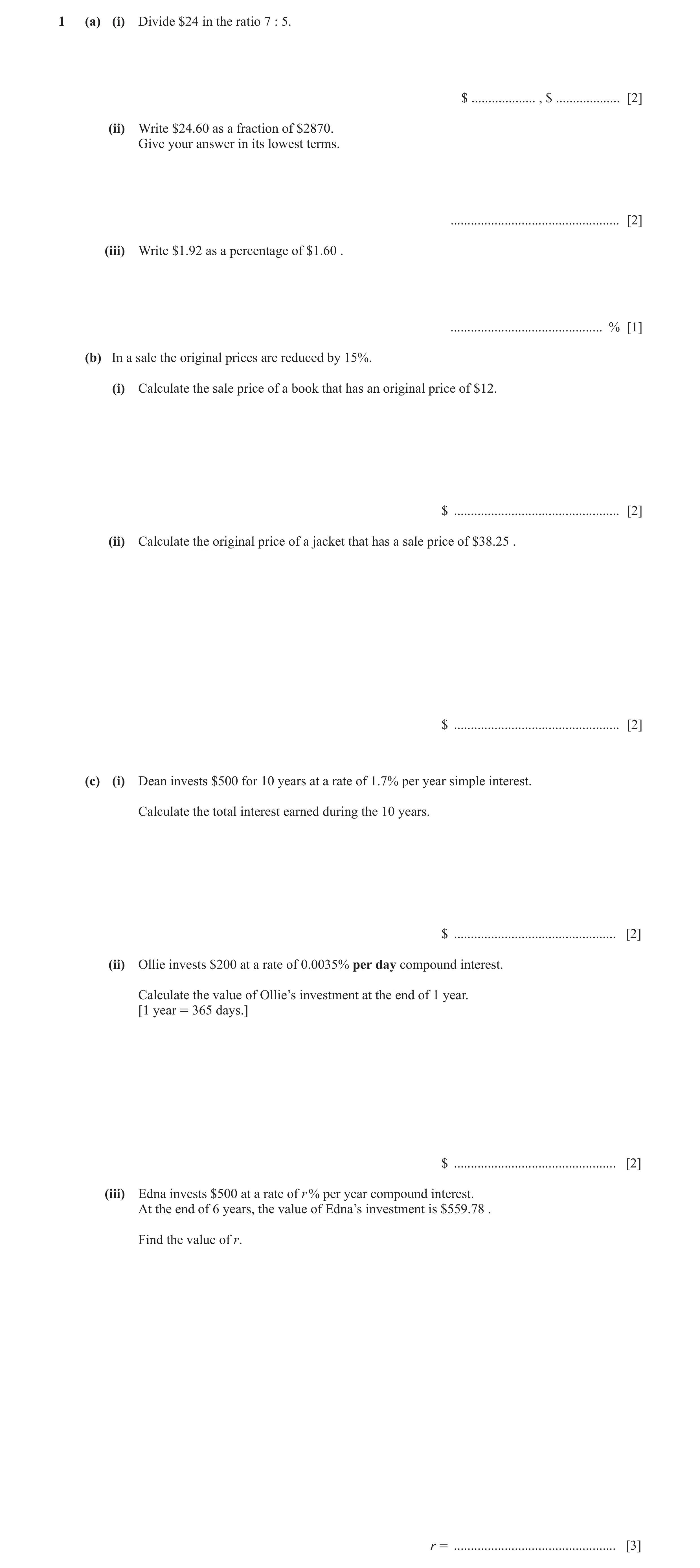 Question 15: (a) (i) Divide $24 in the ratio 7 : 5. $ ................... , $ ................... [2] (ii) Write $24.60 as a fraction of $2870. Give you…