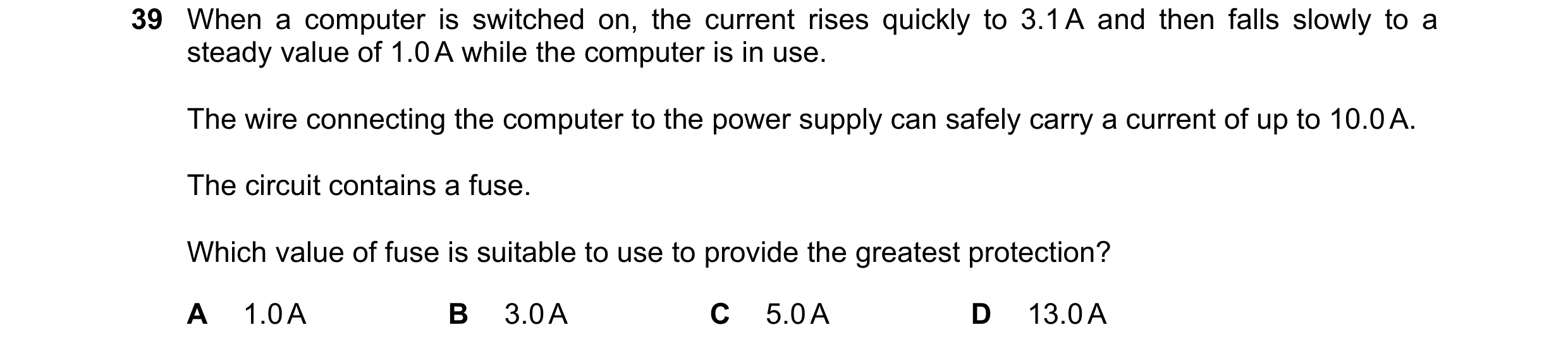 Question 33: When a computer is switched on, the current rises quickly to 3.1 A and then falls slowly to a steady value of 1.0 A while the computer is i…