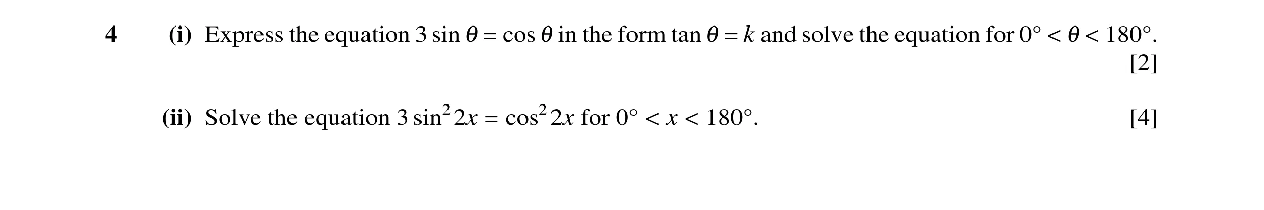 Question 33: (i) Express the equation 3 sin 1 = cos 1 in the form tan 1 = k and solve the equation for 0Å < 1 < 180Å. [2] (ii) Solve the equation 3 sin2…