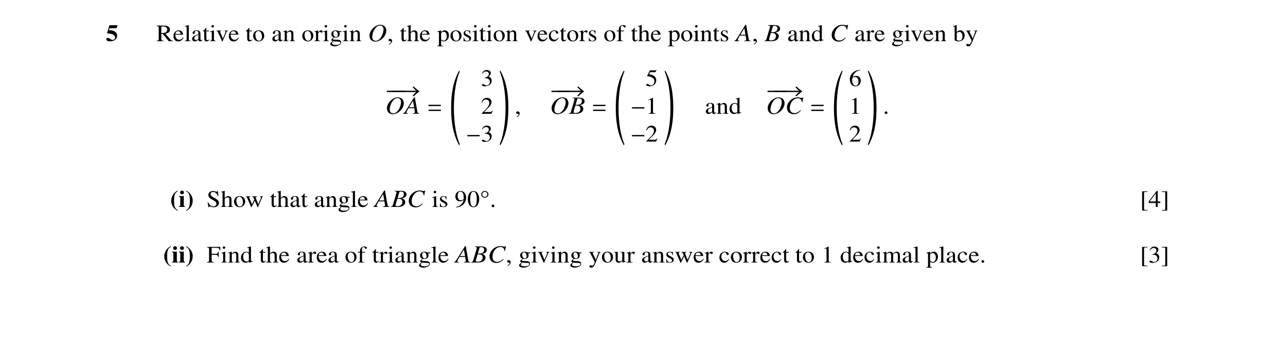 Question 25: Relative to an origin O, the position vectors of the points A, B and C are given by ` a ` a ` a 3 5 6 −−→ −−→ −−→ OA = 2 , OB = −1 and OC =…