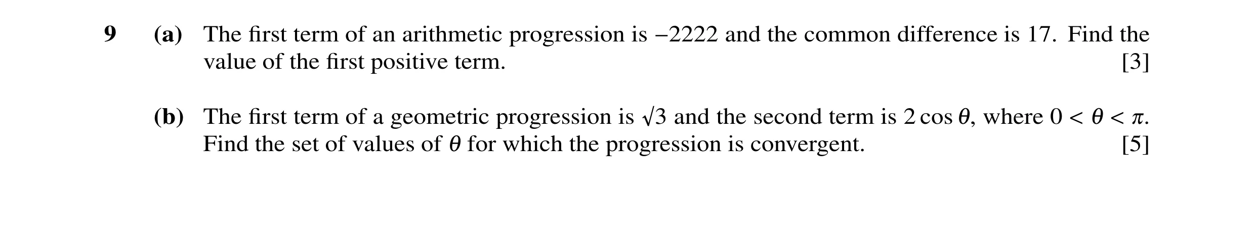 Question 32: (a) The ﬁrst term of an arithmetic progression is −2222 and the common difference is 17. Find the value of the ﬁrst positive term. [3] (b) …