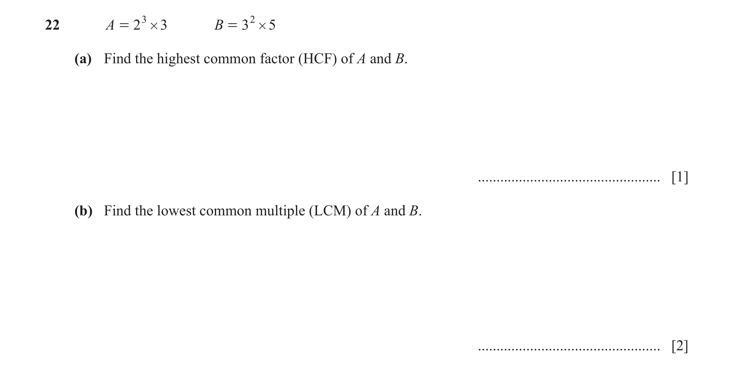 Question 67: A = 2 3 # 3 B = 3 2 # 5 (a) Find the highest common factor (HCF) of A and B. ................................................. [1] (b) Find…