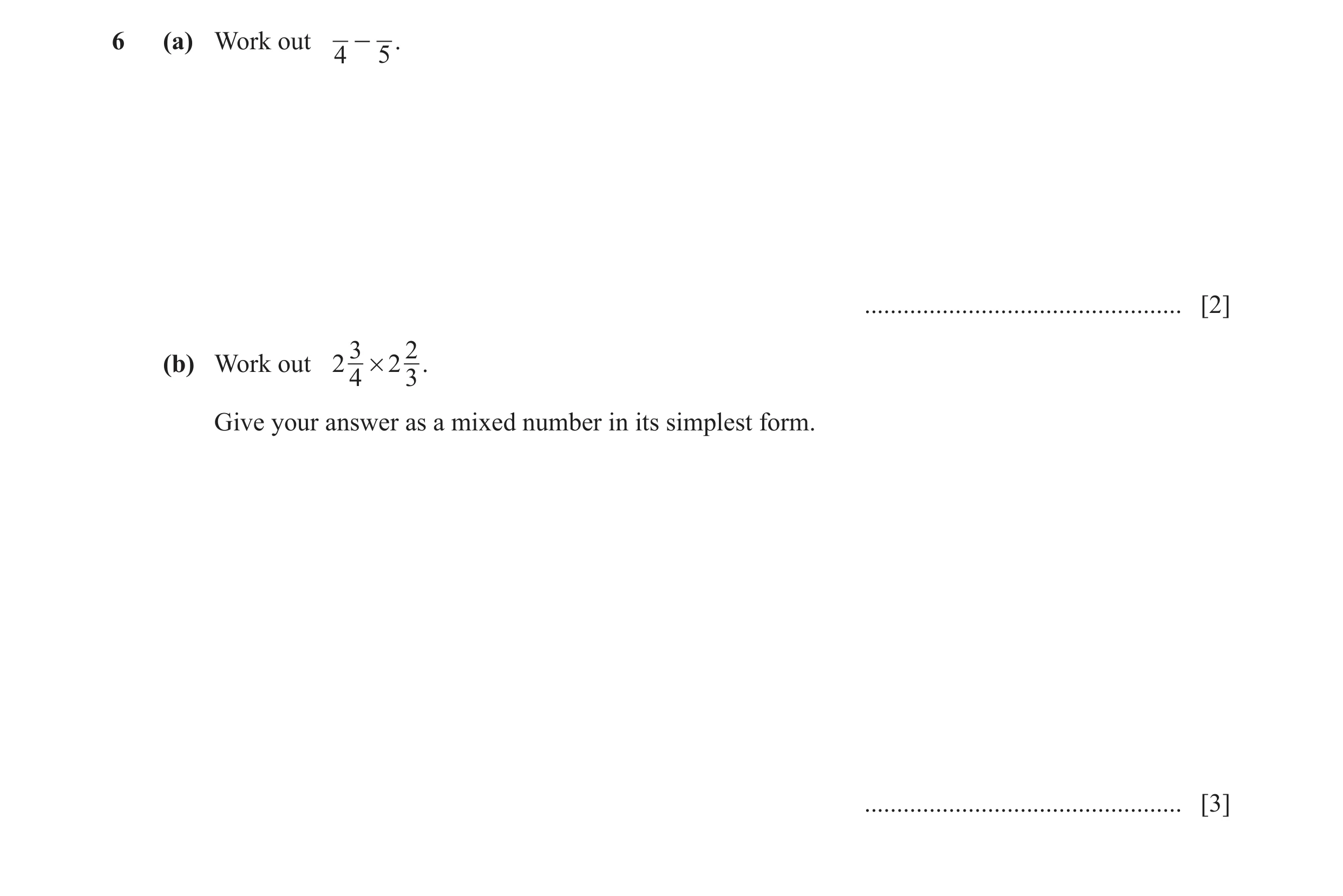 Question 32: (a) Work out - . 4 5 ................................................. [2] 3 2 (b) Work out 2 # 2 . 4 3 Give your answer as a mixed number …