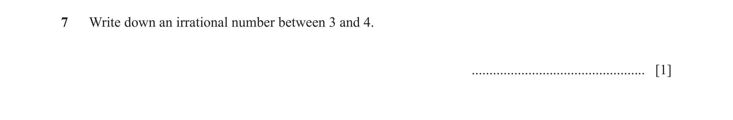 Question 16: Write down an irrational number between 3 and 4. ................................................. [1]