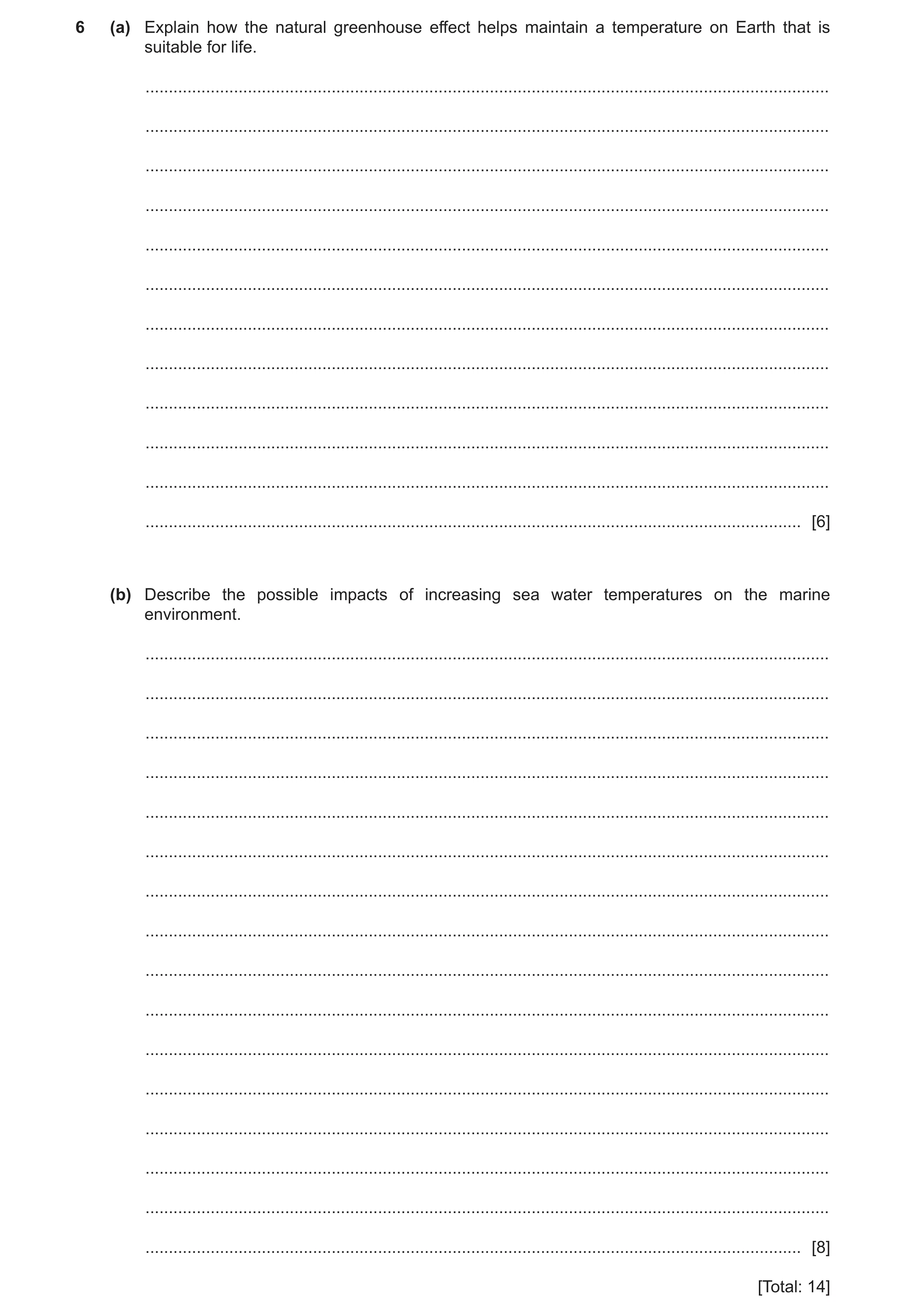 Question 7: (a) Explain how the natural greenhouse effect helps maintain a temperature on Earth that is suitable for life. ............................…