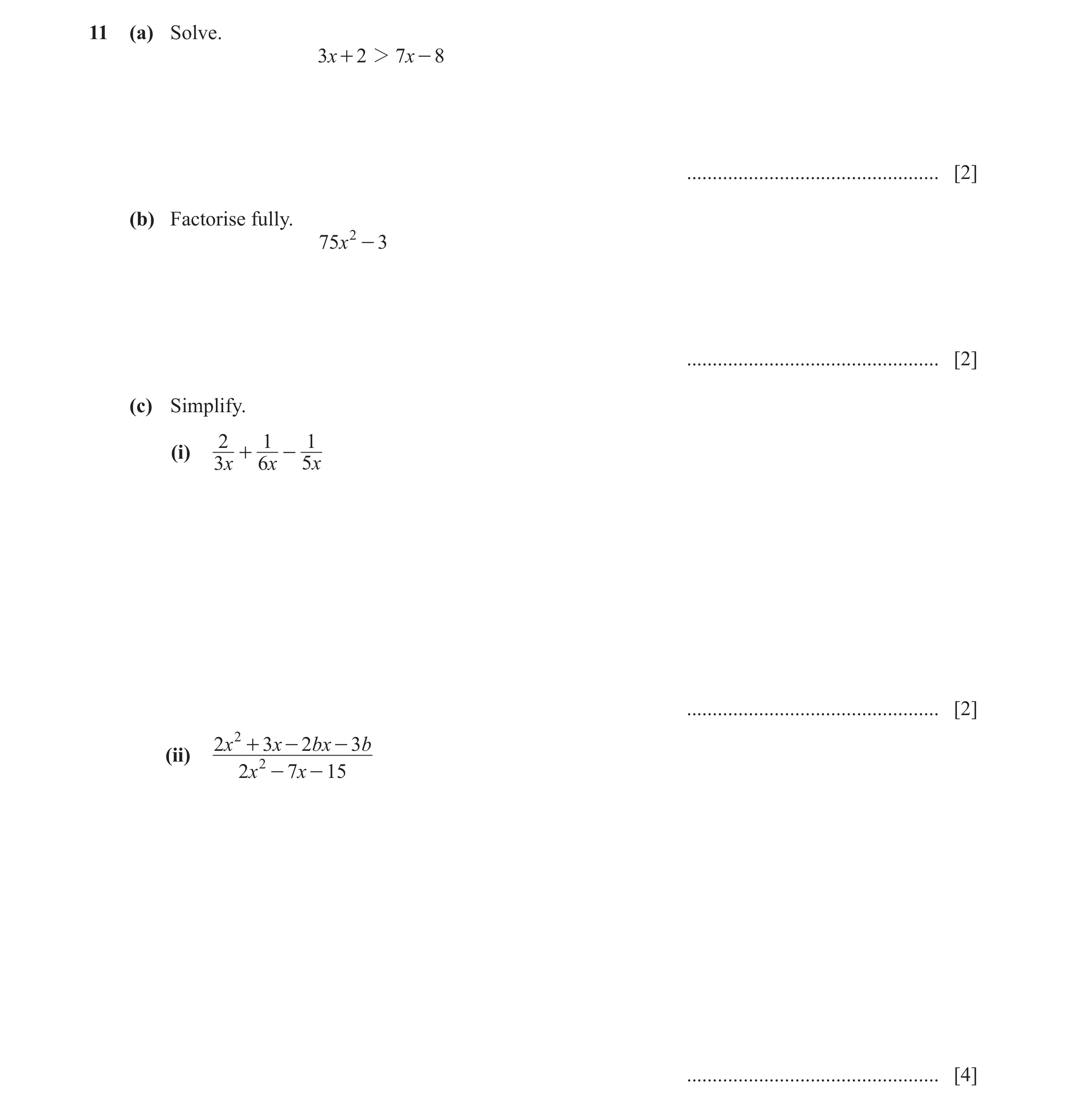 Question 19: (a) Solve. 3x + 2 2 7x - 8 ................................................. [2] (b) Factorise fully. 75x 2 - 3 ...........................…