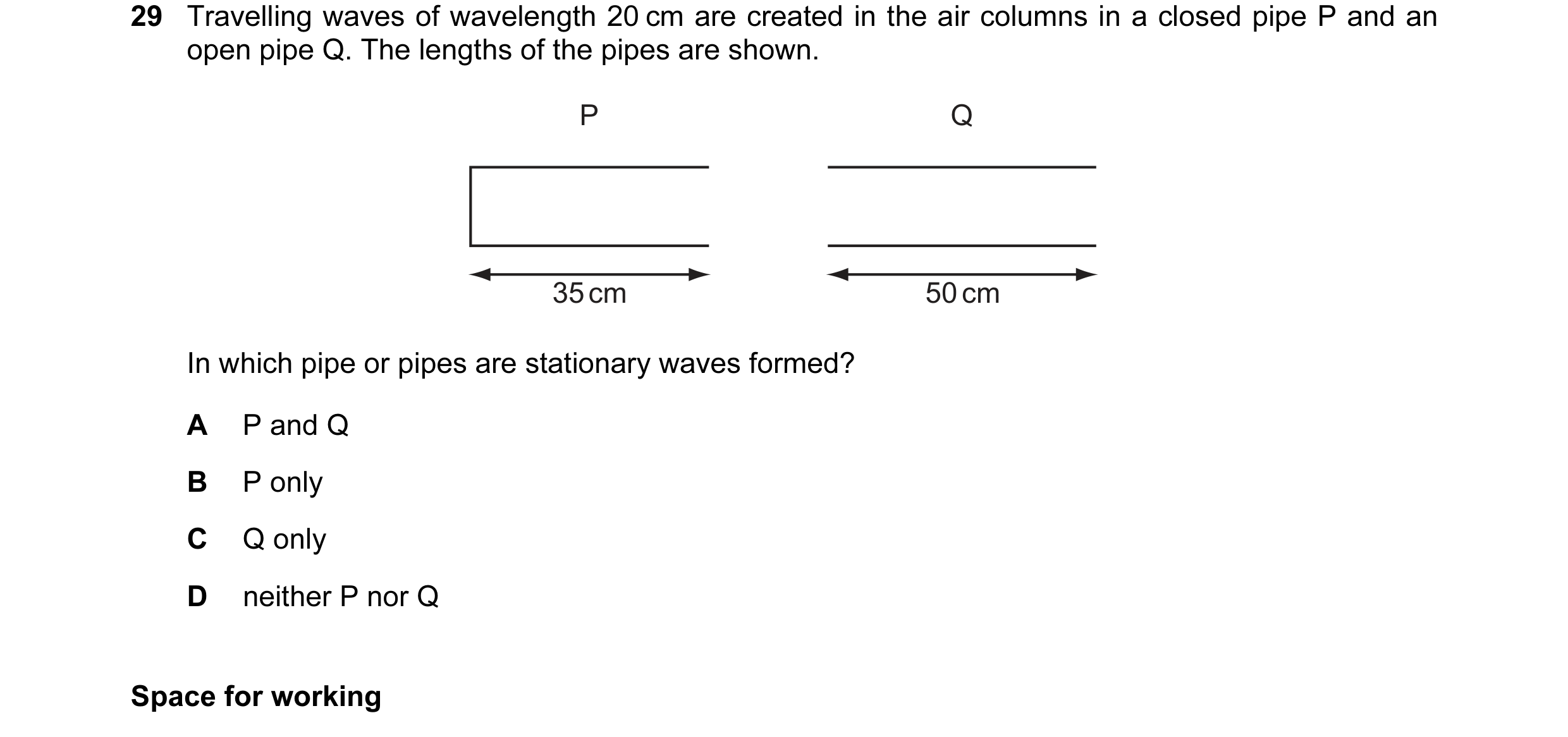 Question 21: Travelling waves of wavelength 20 cm are created in the air columns in a closed pipe P and an open pipe Q. The lengths of the pipes are sho…