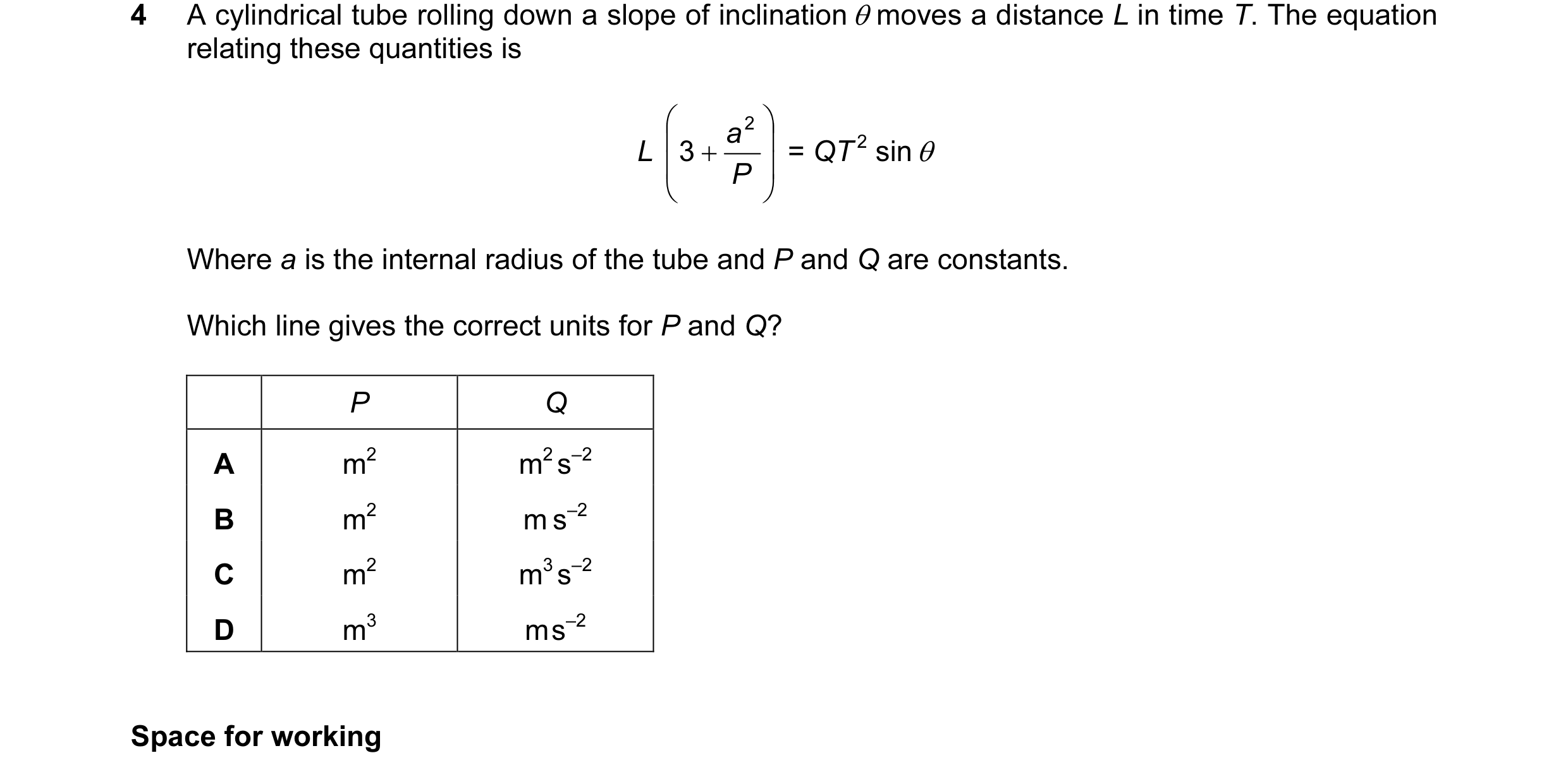 Question 28: A cylindrical tube rolling down a slope of inclination θ moves a distance L in time T. The equation relating these quantities is  a2  L …