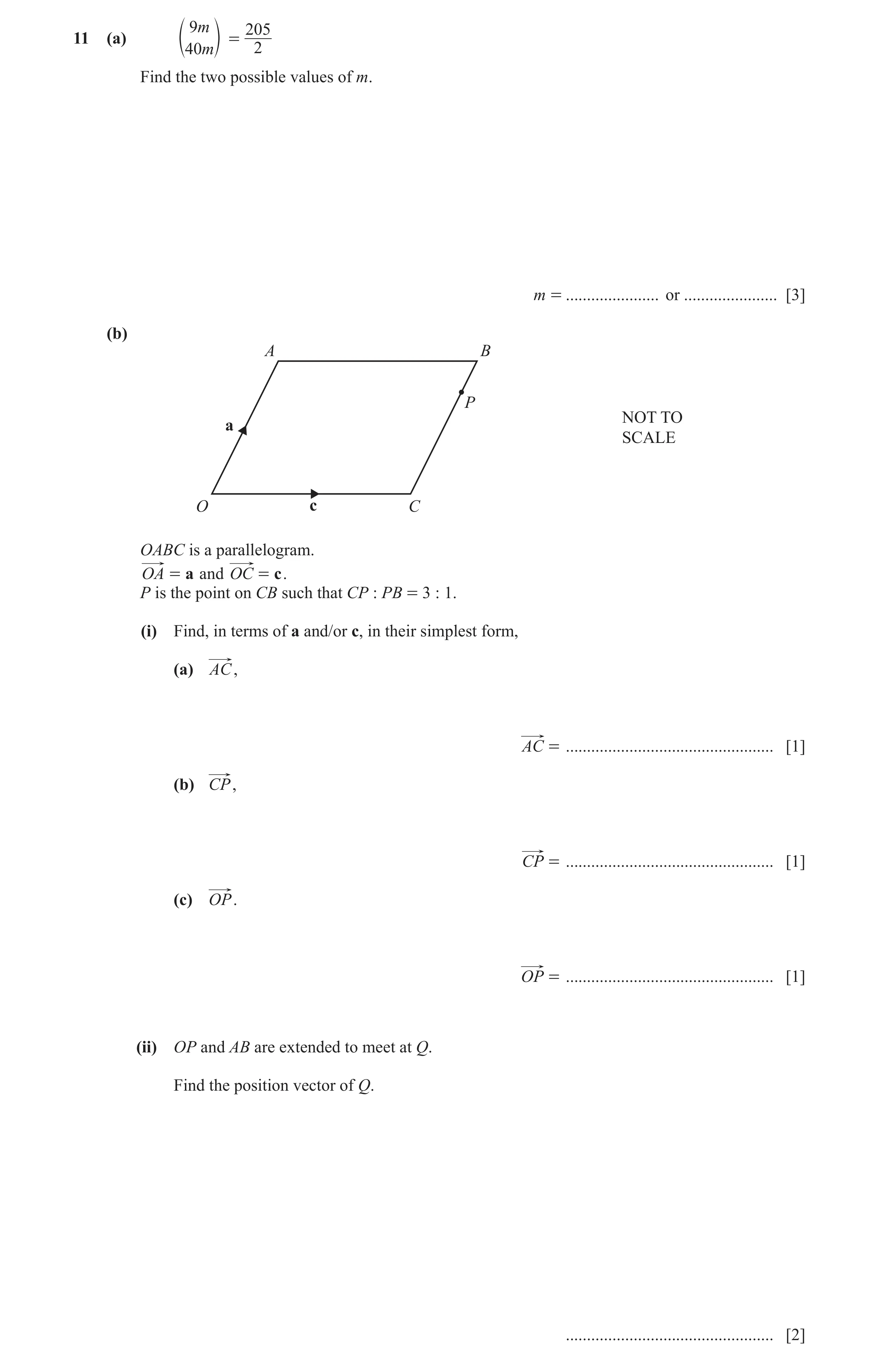 Question 10: (a) = 40m 2 Find the two possible values of m. m = ...................... or ...................... [3] (b) A B P NOT TO a SCALE O c C OABC…