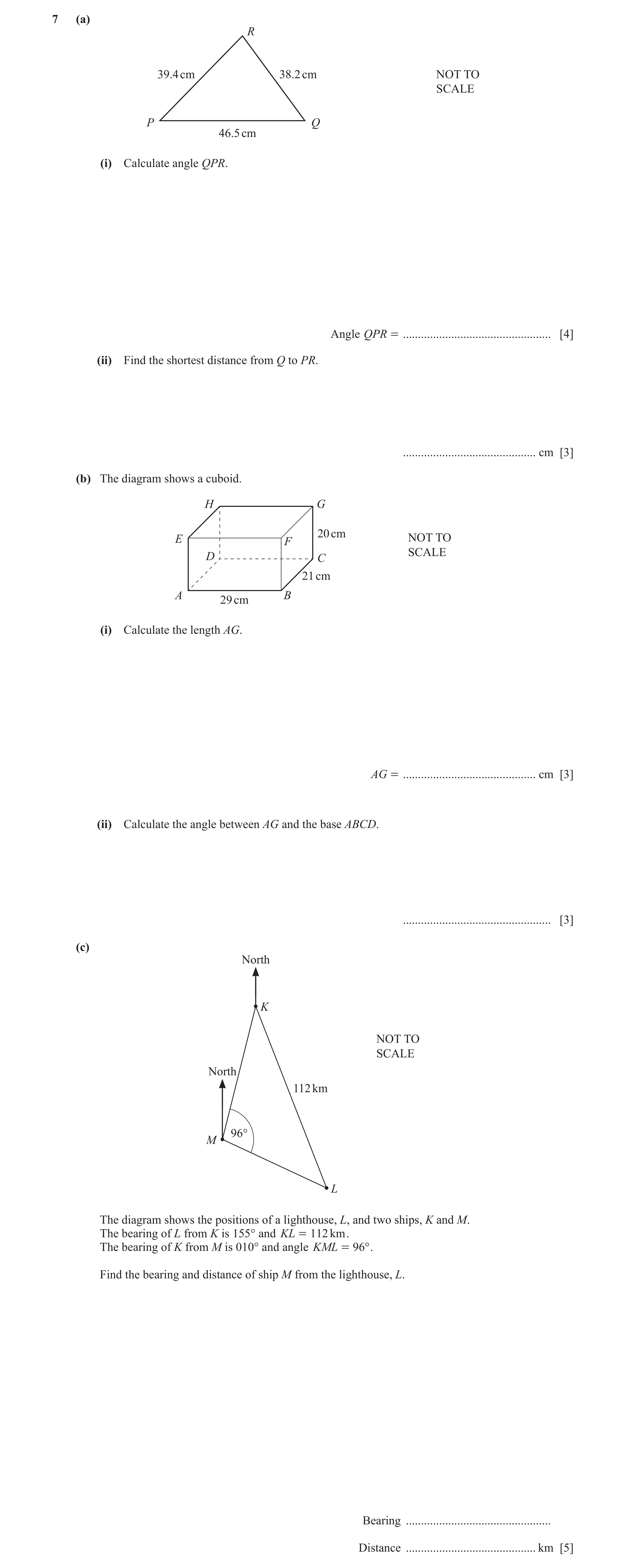 Question 23: (a) R 39.4 cm 38.2 cm NOT TO SCALE P Q 46.5 cm (i) Calculate angle QPR. Angle QPR = ................................................. [4] (…