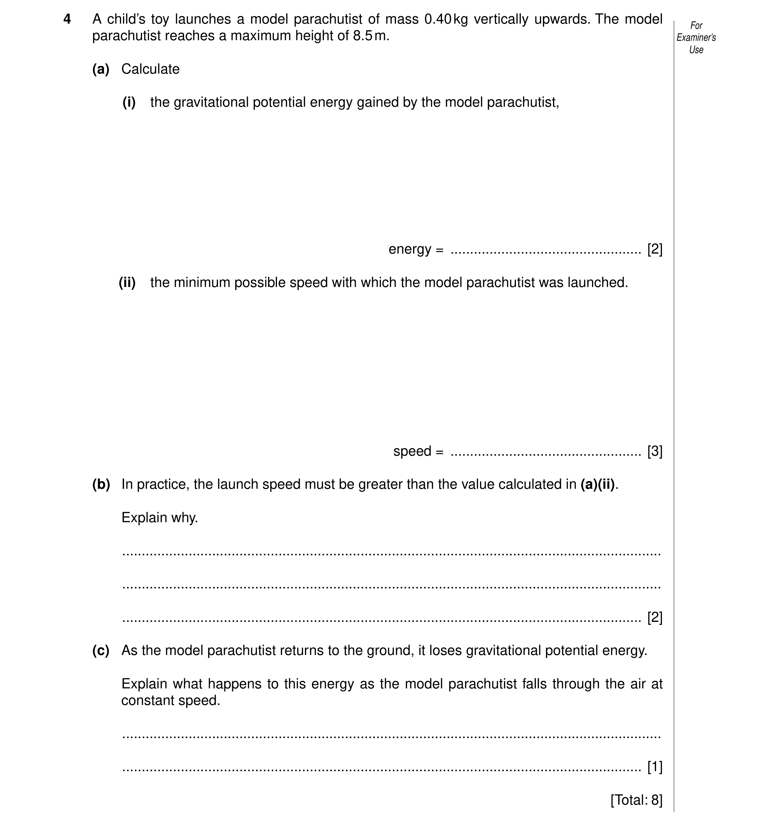 Question 39: A child’s toy launches a model parachutist of mass 0.40 kg vertically upwards. The model For parachutist reaches a maximum height of 8.5 m.…