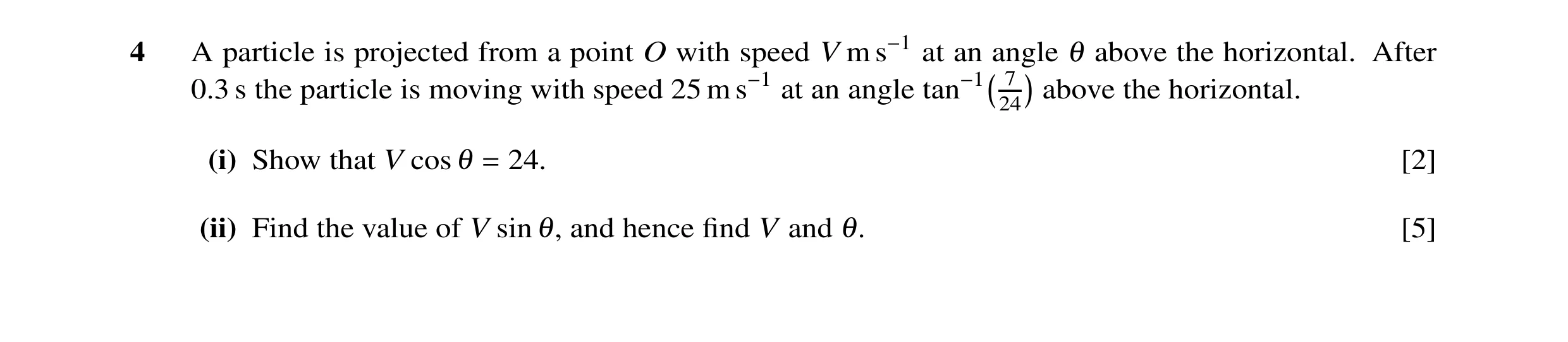 Question 22: A particle is projected from a point O with speed V m s−1 at an angle θ above the horizontal. After 0.3 s the particle is moving with speed…