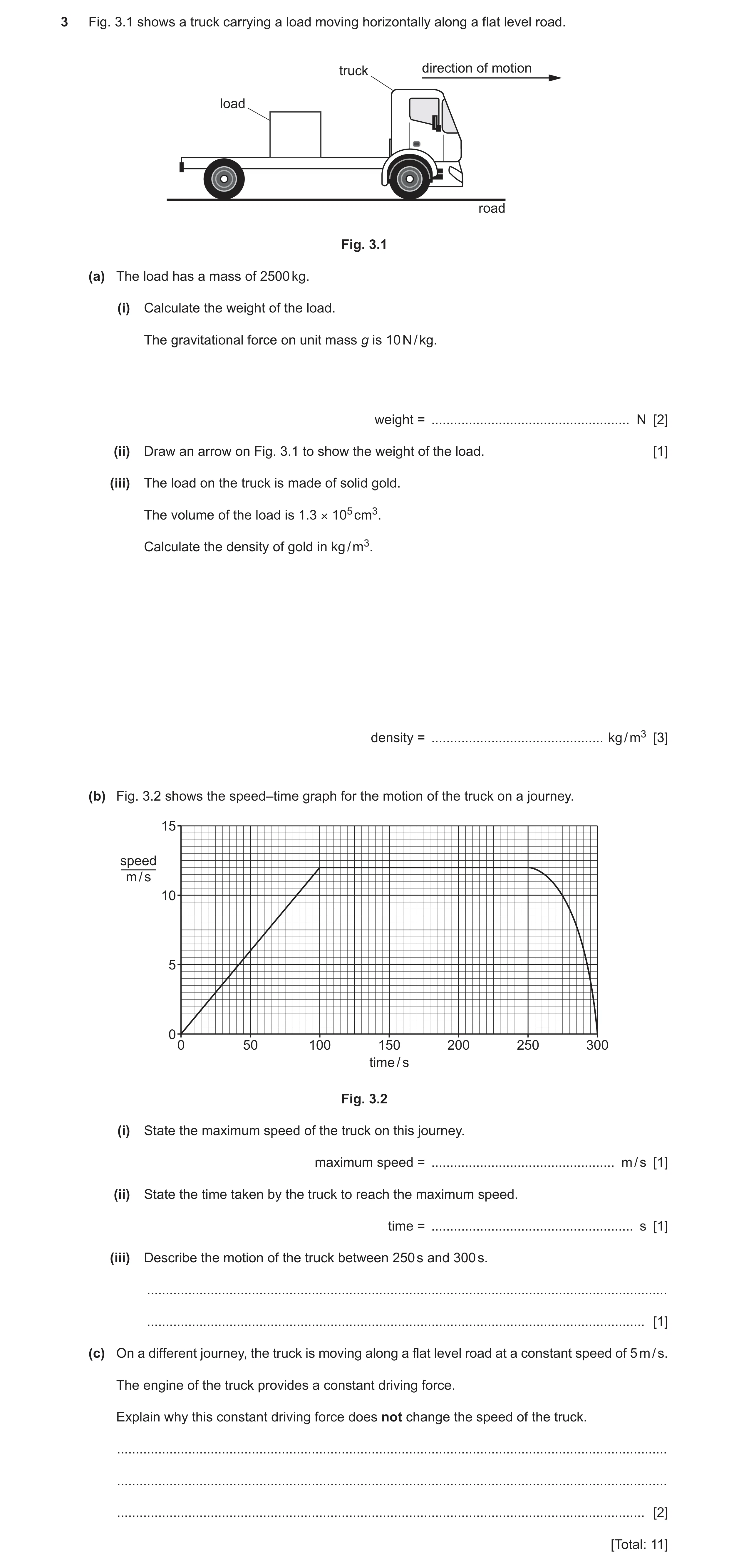 Question 12: Fig. 3.1 shows a truck carrying a load moving horizontally along a flat level road. truck direction of motion load road Fig. 3.1 (a) The lo…