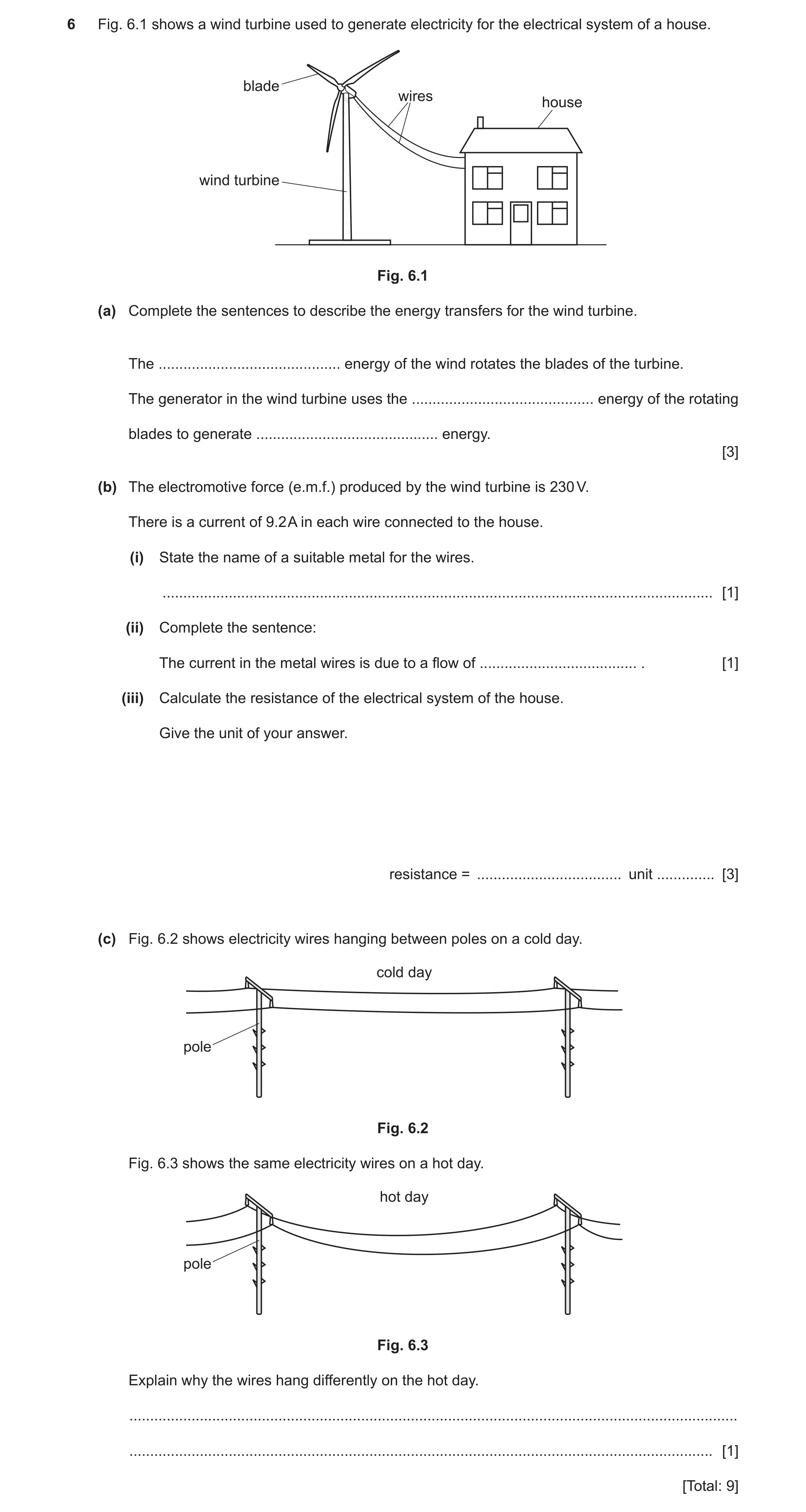 Question 23: Fig. 6.1 shows a wind turbine used to generate electricity for the electrical system of a house. blade wires house wind turbine Fig. 6.1 (a…