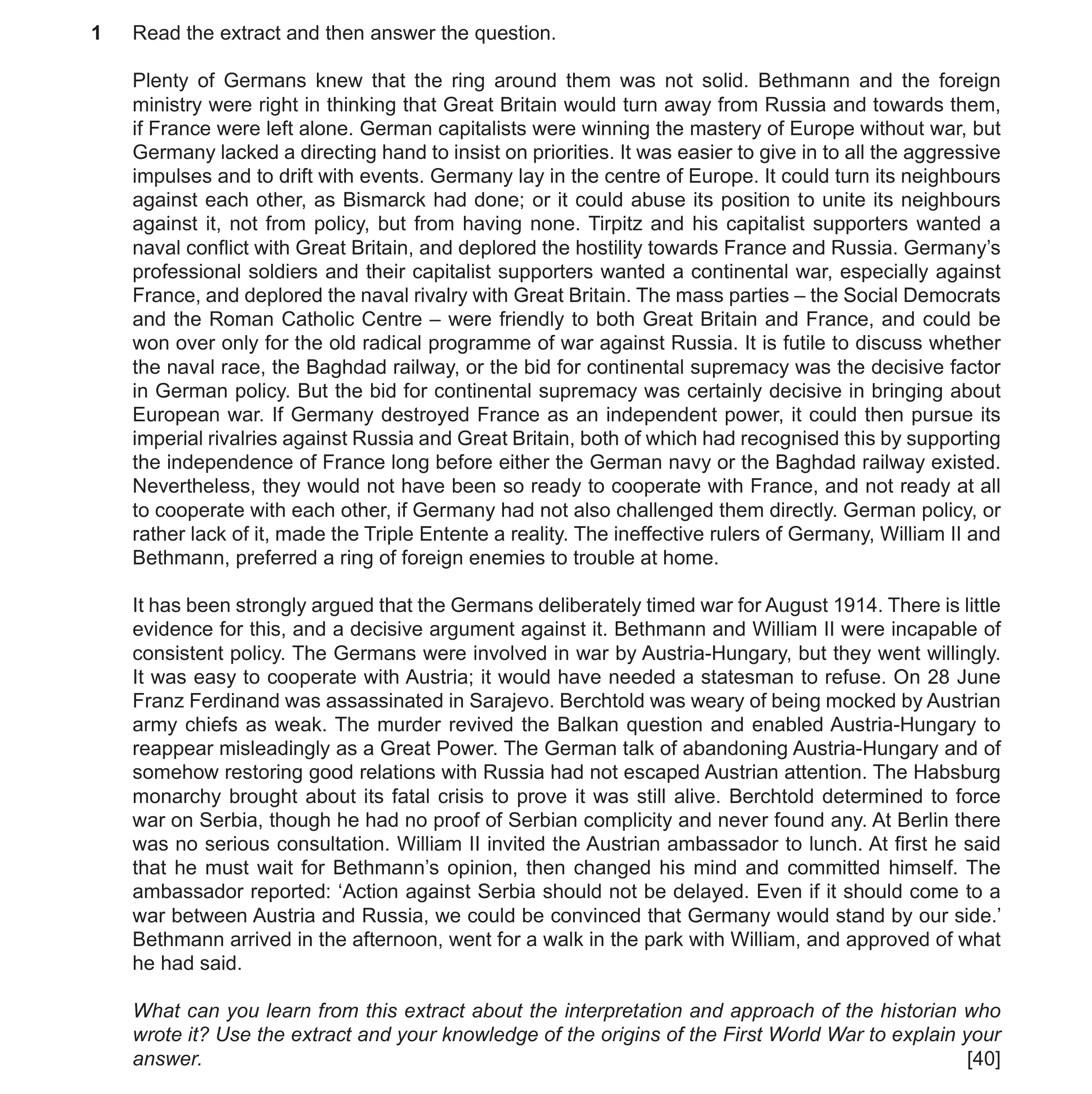 Question 18: Read the extract and then answer the question. Plenty of Germans knew that the ring around them was not solid. Bethmann and the foreign min…