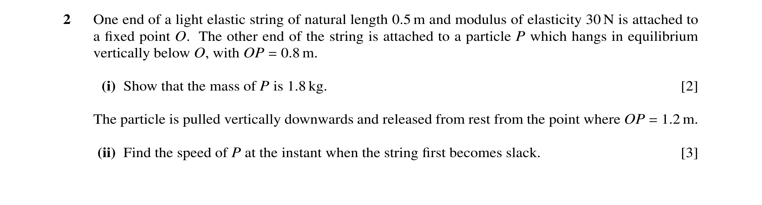Question 45: One end of a light elastic string of natural length 0.5 m and modulus of elasticity 30 N is attached to a fixed point O. The other end of th…