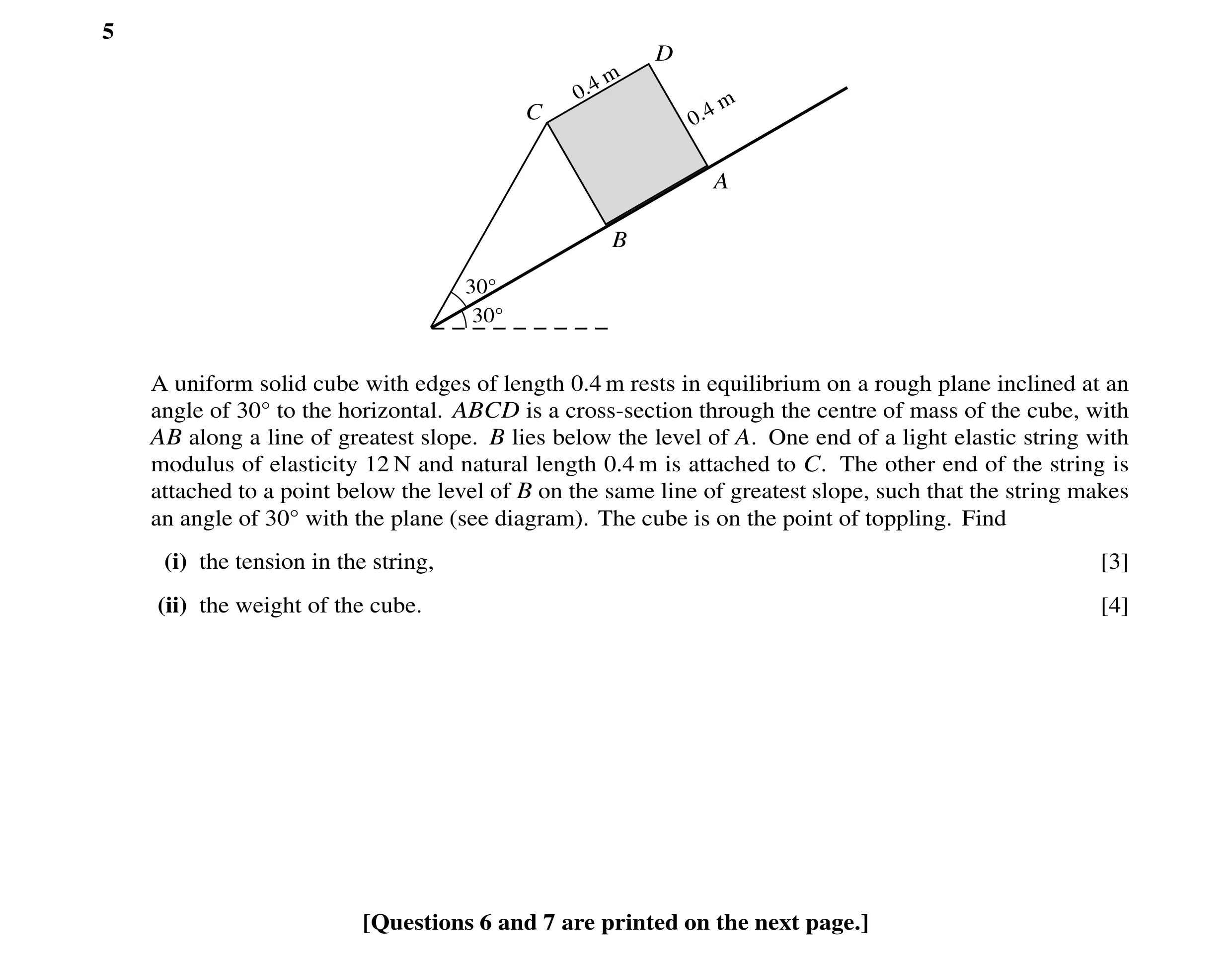 Question 115: D m 0.4 m C 0.4 A B 30Å 30Å A uniform solid cube with edges of length 0.4 m rests in equilibrium on a rough plane inclined at an angle of 3…