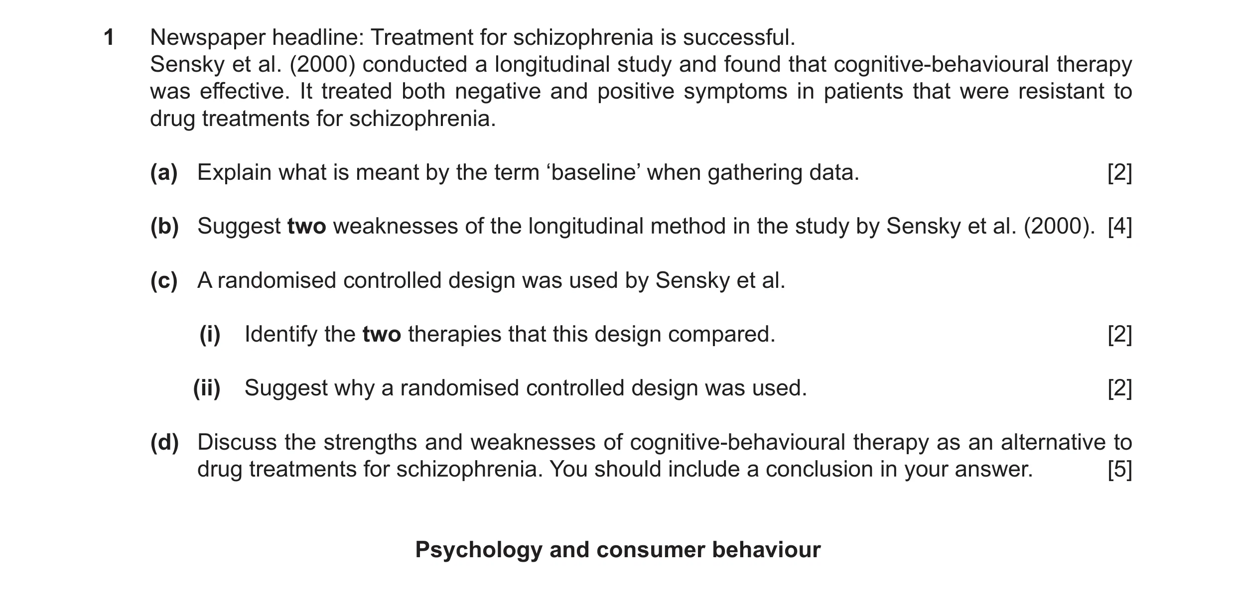 Question 11: Newspaper headline: Treatment for schizophrenia is successful. Sensky et al. (2000) conducted a longitudinal study and found that cognitive…