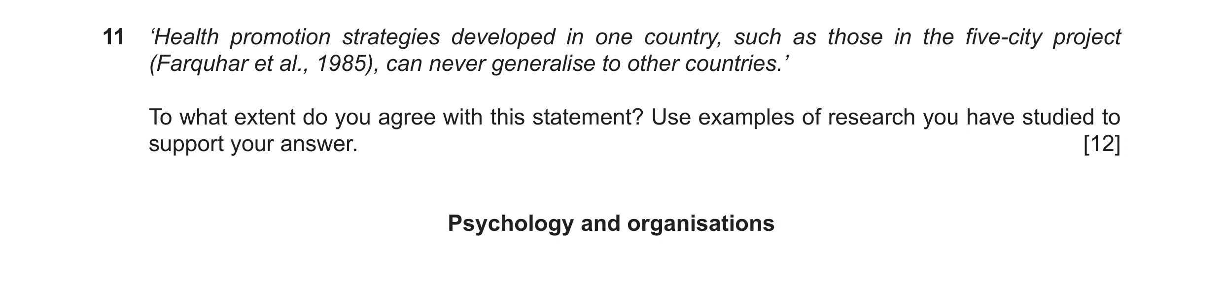 Question 8: ‘Health promotion strategies developed in one country, such as those in the five-city project (Farquhar et al., 1985), can never generalise…