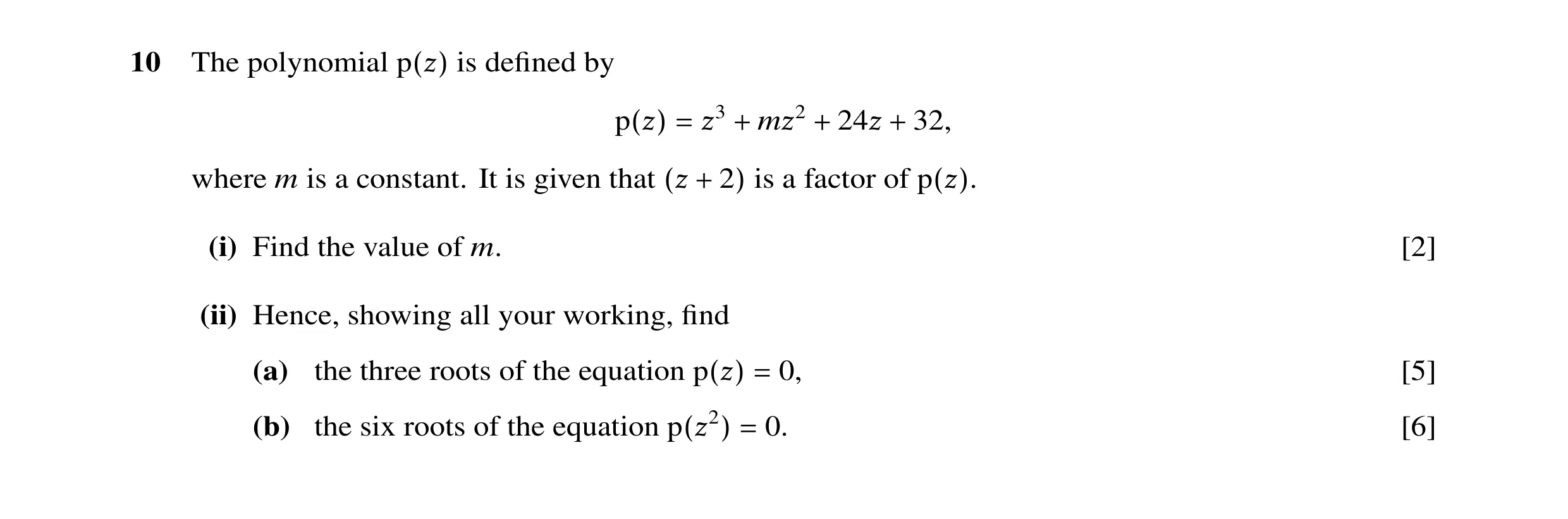 Question 16: The polynomial is deﬁned by p(ß) 32, p(ß) = ß3 + mß2 + 24ß + where m is a constant. It is given that is a factor of (ß + 2) p(ß). (i) Find …