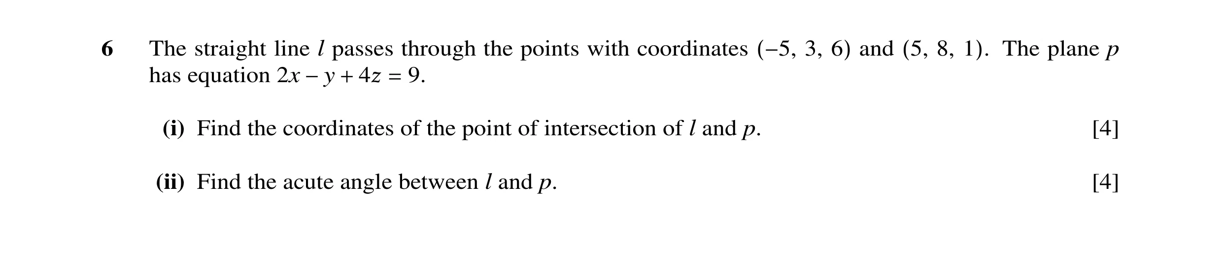 Question 13: The straight line l passes through the points with coordinates 3, and 8, The plane p has equation 2x 9. (−5, 6) (5, 1). −y + 4ß = (i) Find …