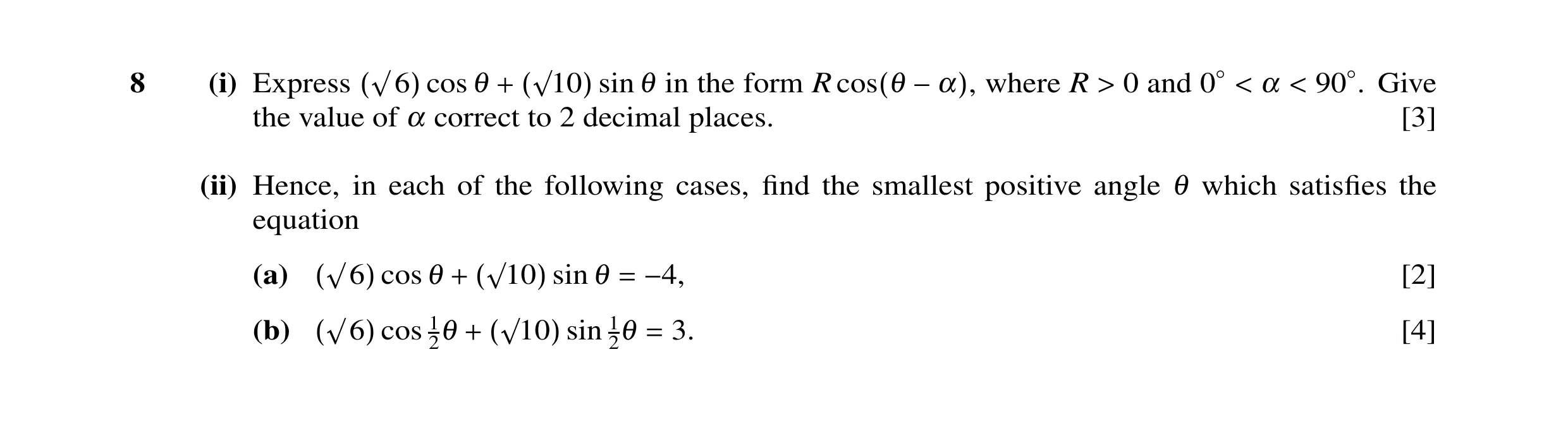 Question 21: (i) Express cos θ sin θ in the form R where R 0 and α 90◦. Give the value(√6)of α correct+ (√10)to 2 decimal places. cos(θ −α), > 0◦< < [3]…