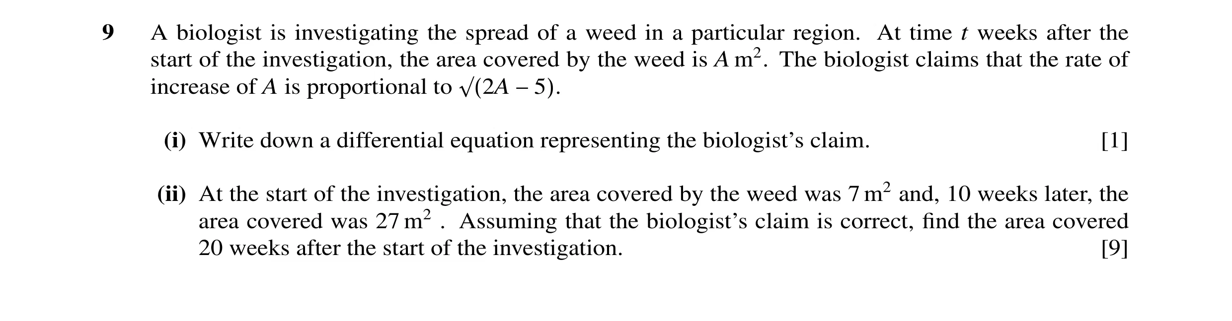 Question 6: A biologist is investigating the spread of a weed in a particular region. At time t weeks after the start of the investigation, the area co…