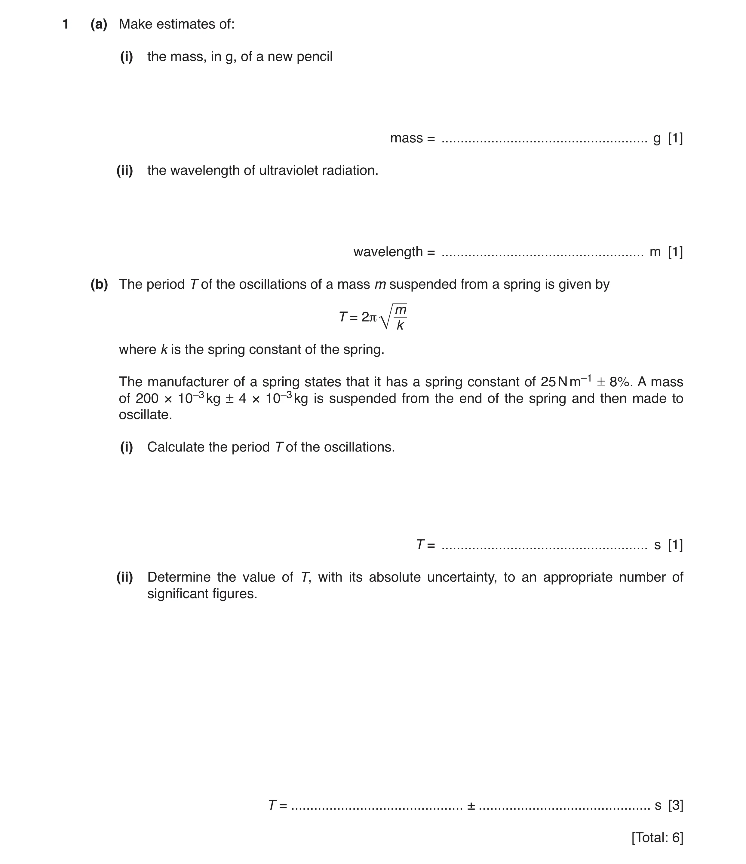 Question 4: (a) Make estimates of: (i) the mass, in g, of a new pencil mass = ...................................................... g [1] (ii) the wav…
