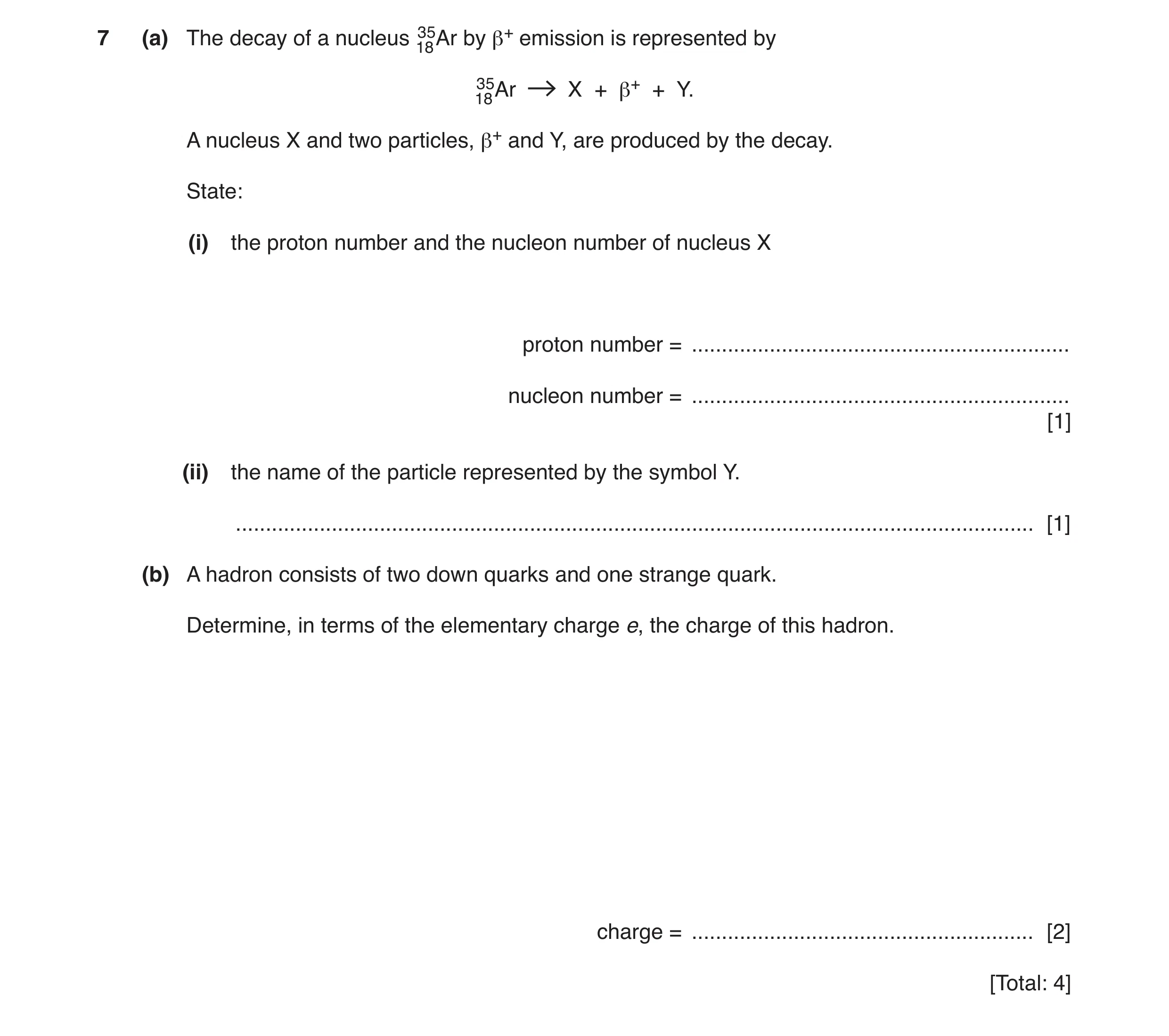 Question 11: (a) The decay of a nucleus 1835Ar by β+ emission is represented by 1835Ar X + β+ + Y. A nucleus X and two particles, β+ and Y, are produced…