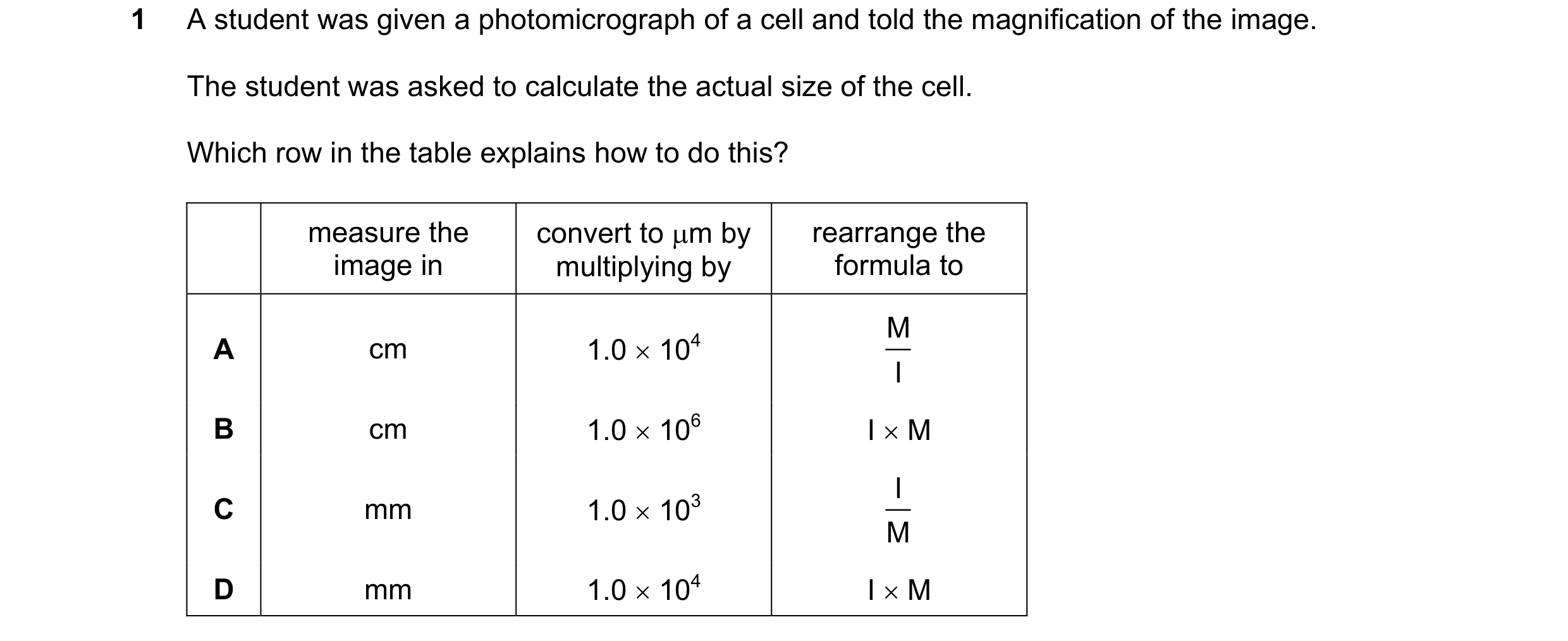 Question 138: A student was given a photomicrograph of a cell and told the magnification of the image. The student was asked to calculate the actual size…