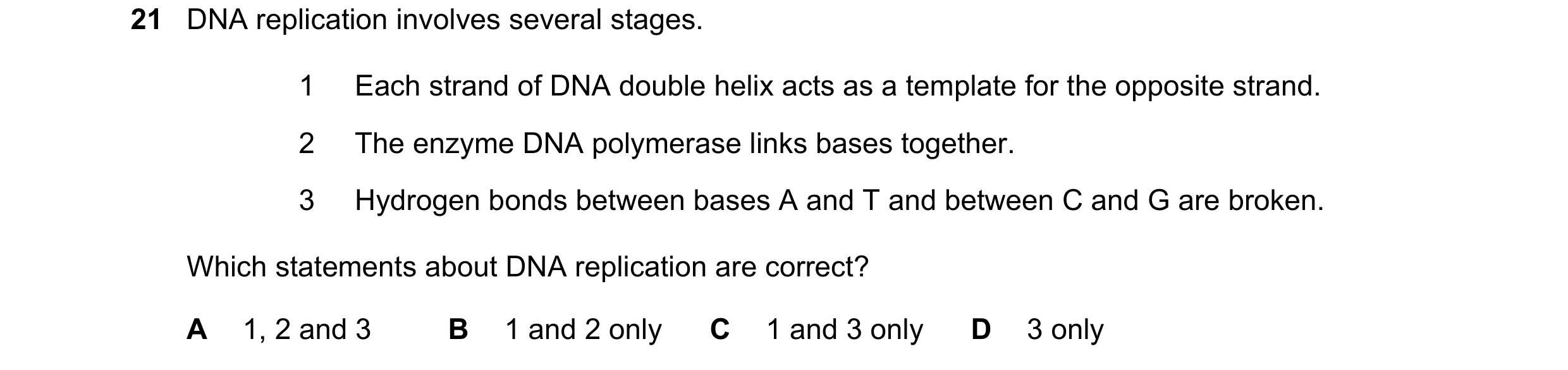 Question 154: DNA replication involves several stages. 1 Each strand of DNA double helix acts as a template for the opposite strand. 2 The enzyme DNA pol…