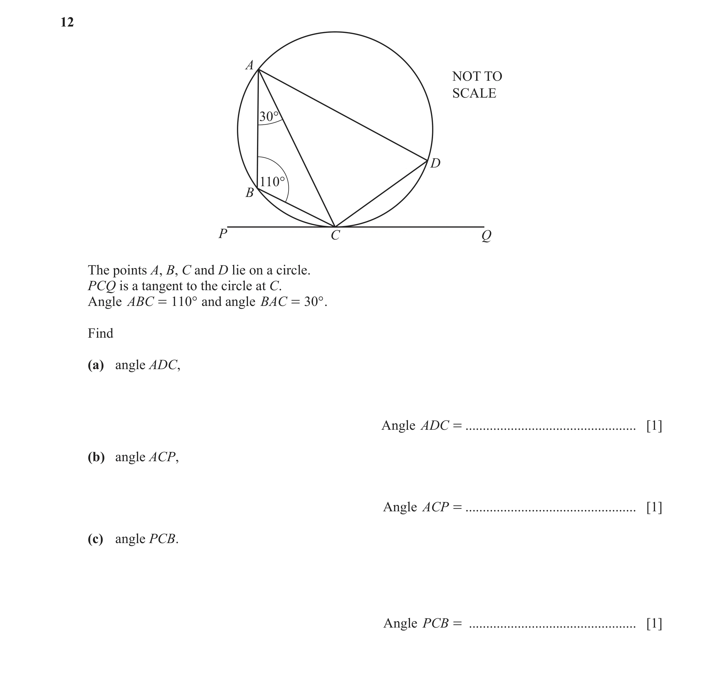 Question 13: A NOT TO SCALE 30° D 110° B P C Q The points A, B, C and D lie on a circle. PCQ is a tangent to the circle at C. Angle ABC = 110° and angle…