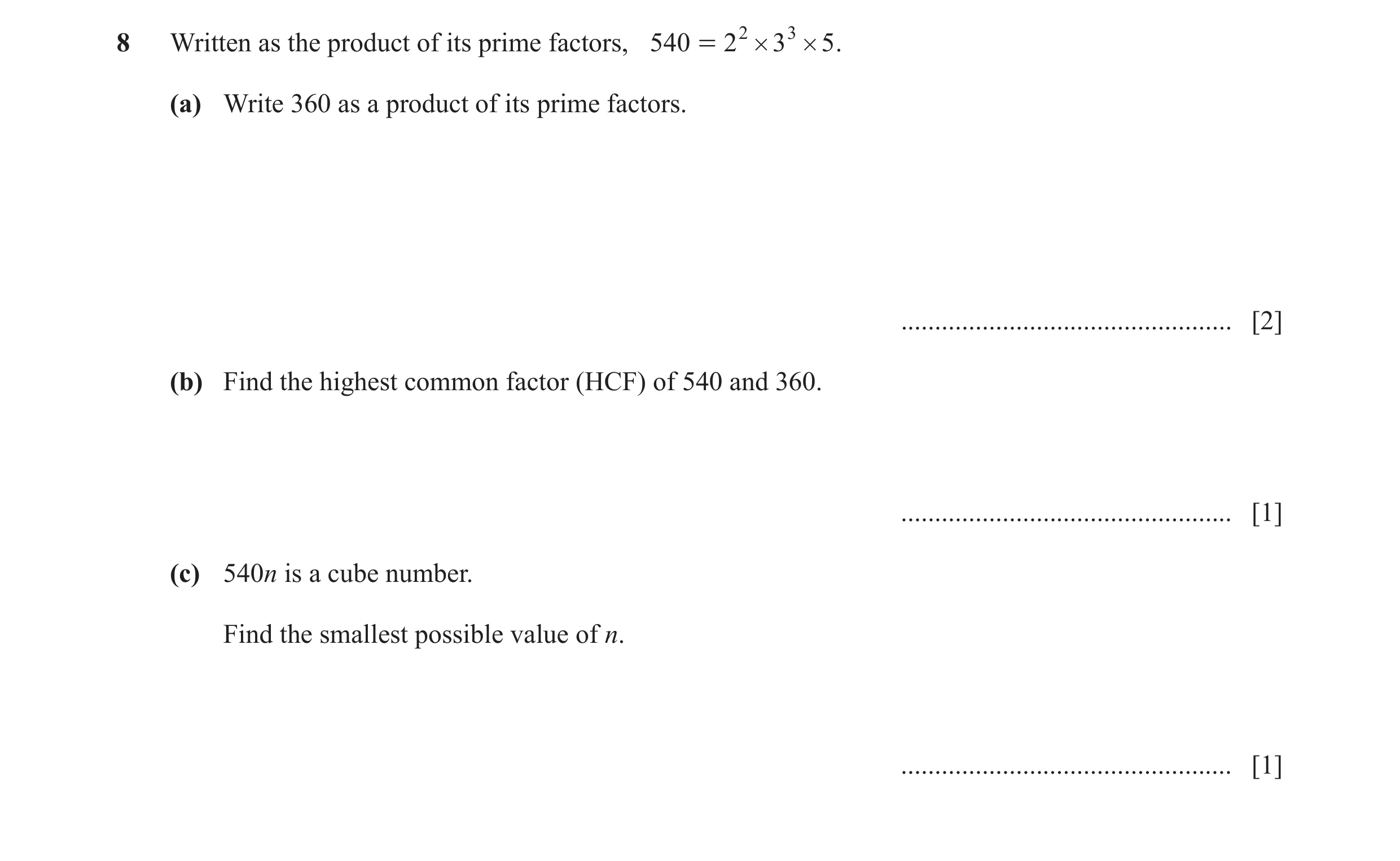 Question 6: Written as the product of its prime factors, 540 = 2 2 # 3 3 # 5 . (a) Write 360 as a product of its prime factors. .......................…