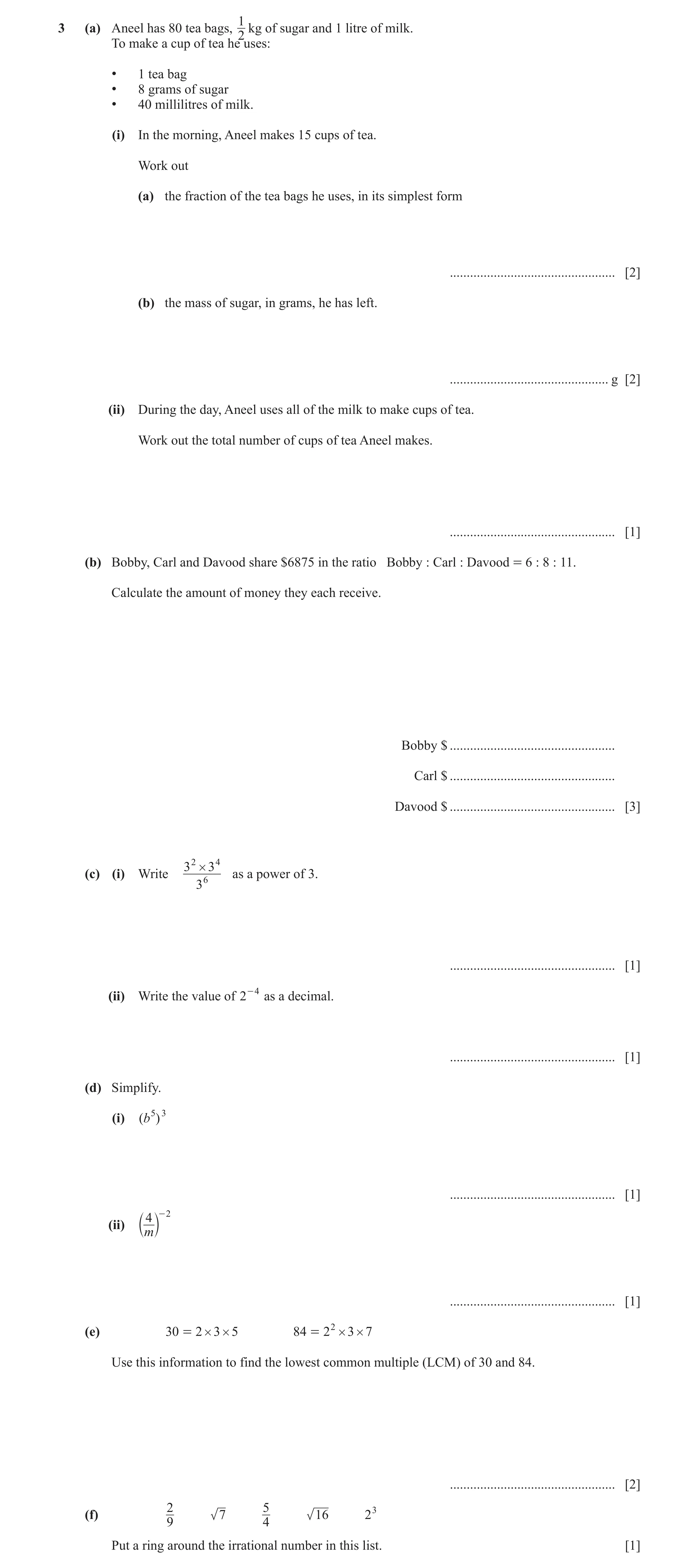 Question 129: (a) Aneel has 80 tea bags, kg of sugar and 1 litre of milk. 2 To make a cup of tea he uses: • 1 tea bag • 8 grams of sugar • 40 millilitres…