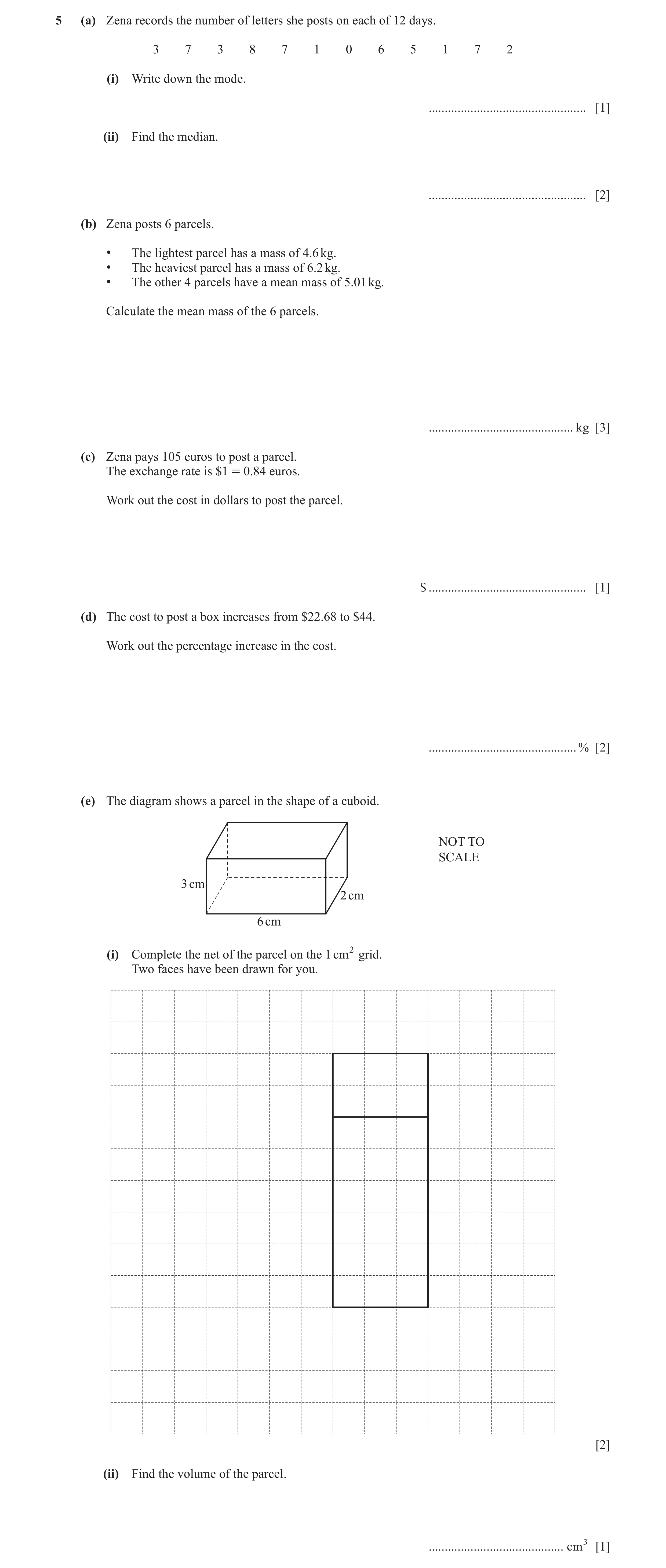 Question 68: (a) Zena records the number of letters she posts on each of 12 days. 3 7 3 8 7 1 0 6 5 1 7 2 (i) Write down the mode. .....................…
