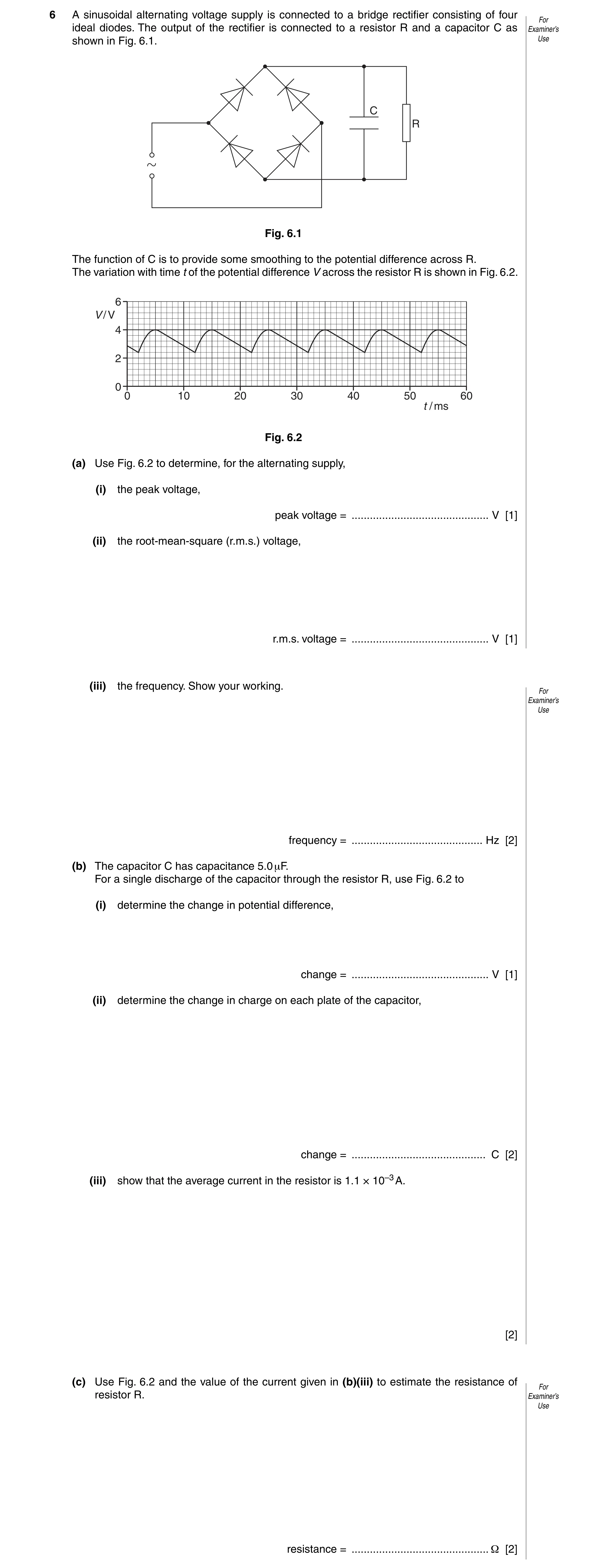 Question 12: A sinusoidal alternating voltage supply is connected to a bridge rectifier consisting of four For ideal diodes. The output of the rectifier…